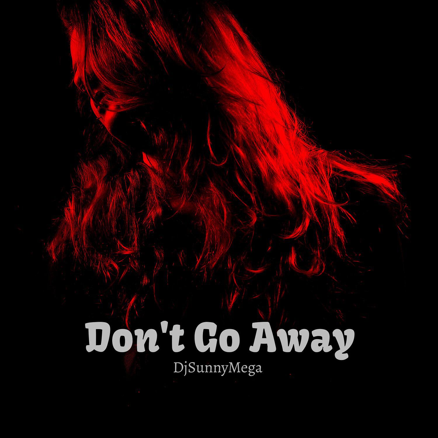 DJSunnyMega - Don't Go Away