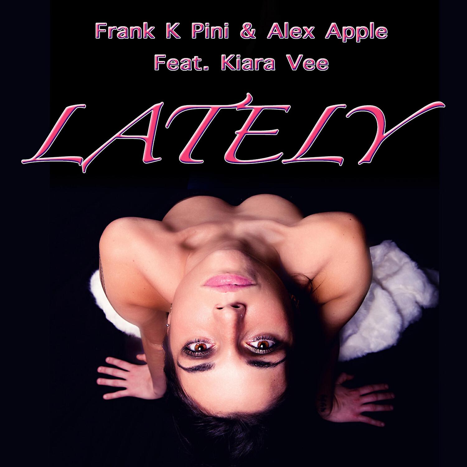 Frank K Pini - Lately (Alex Apple Pump Radio Edit)