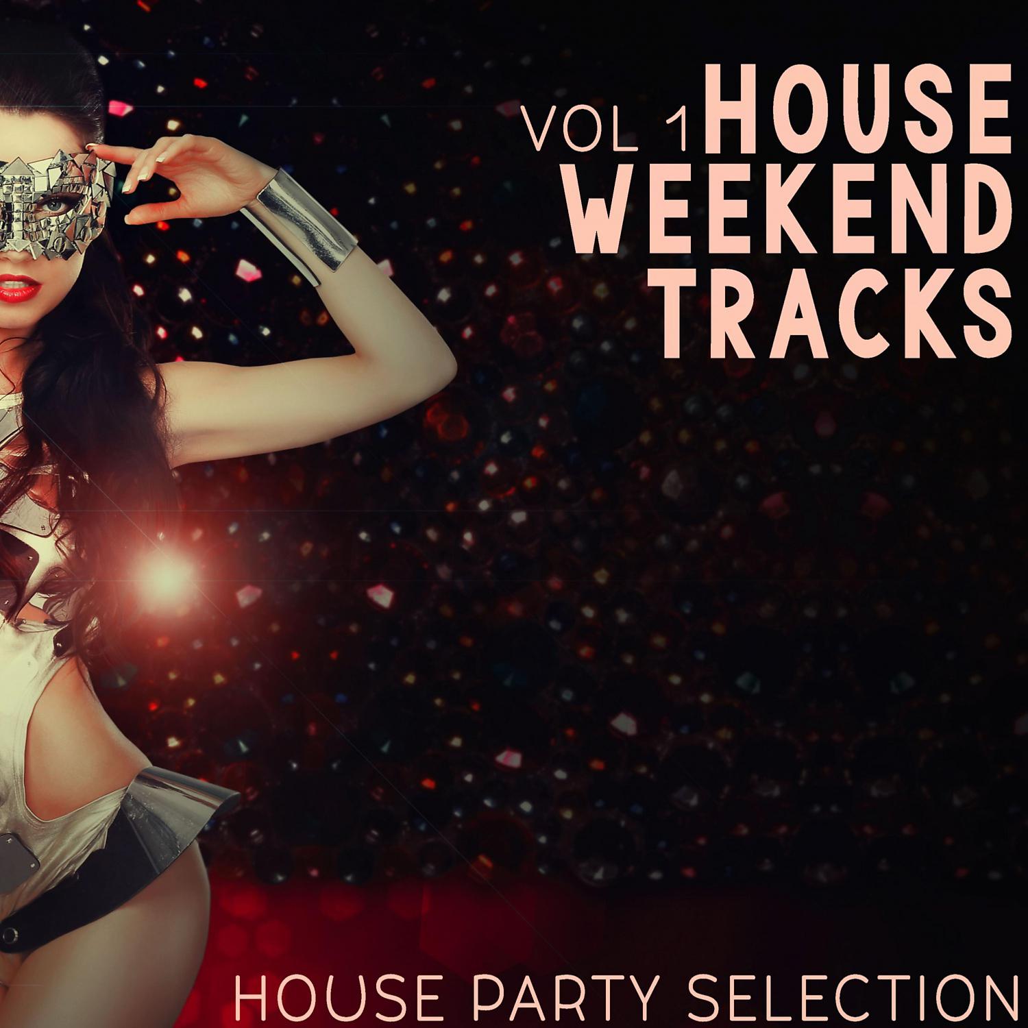 Постер альбома House Weekend Vol. 1 - House Party Selection