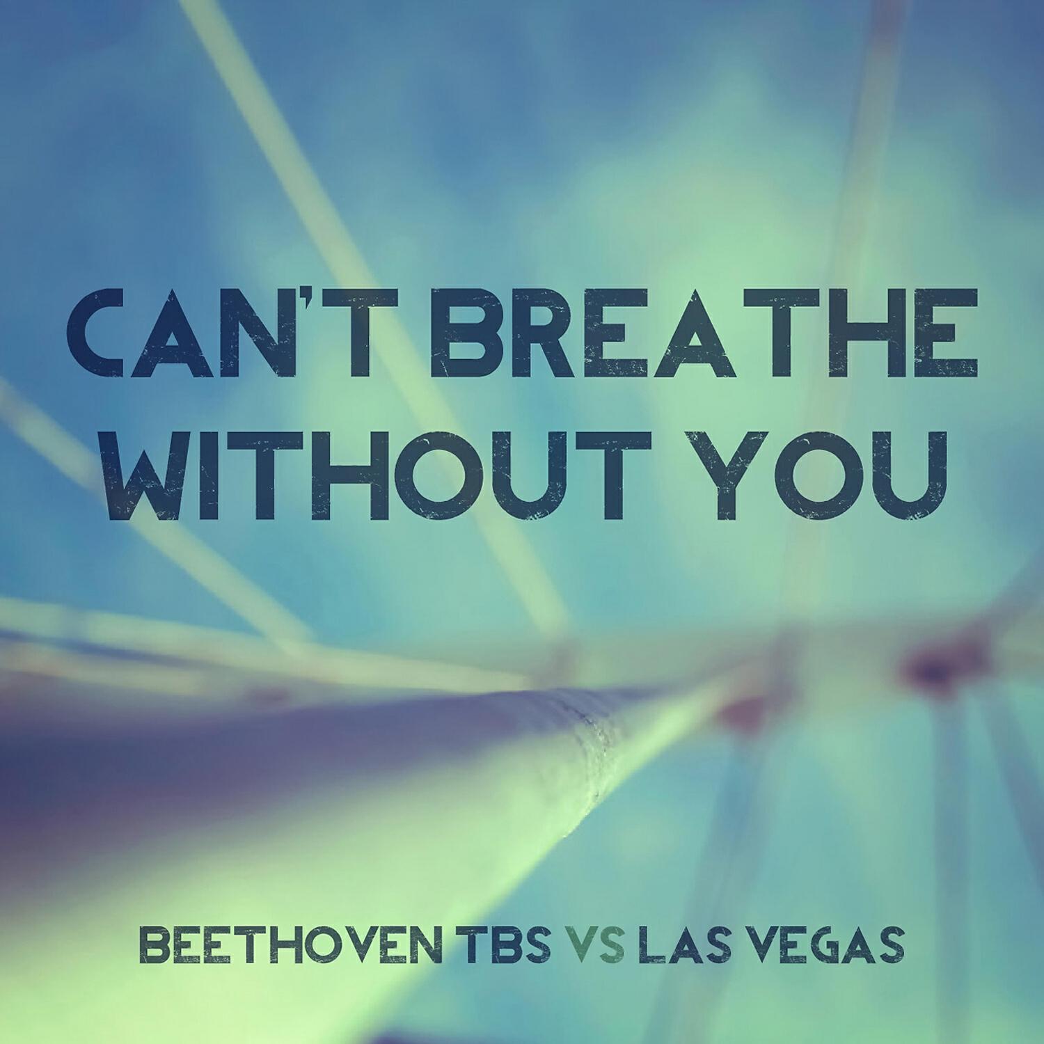 Beethoven TBS - Can't Breathe Without You (I.h.m. Radio Edit)