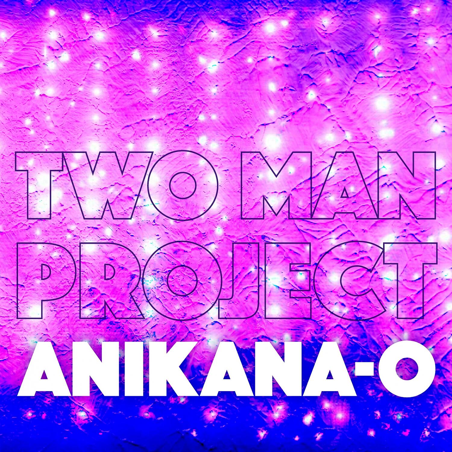 Two Man Project - Anikana-o (Cut Mix)
