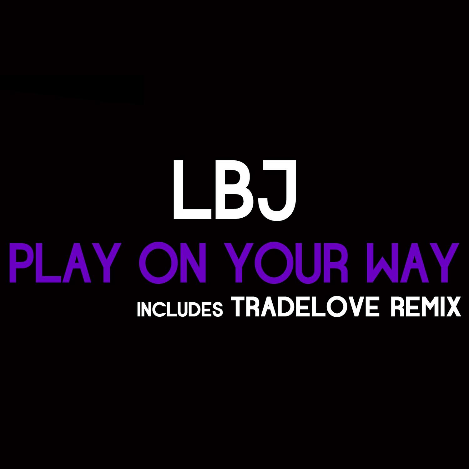 Lbj - Play on Your Way (Lbj Club Radio)