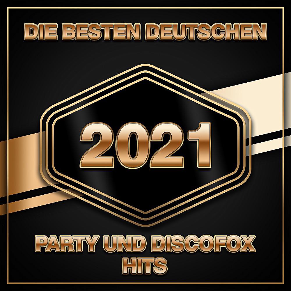Постер альбома Die besten deutschen Party und Discofox Hits 2021