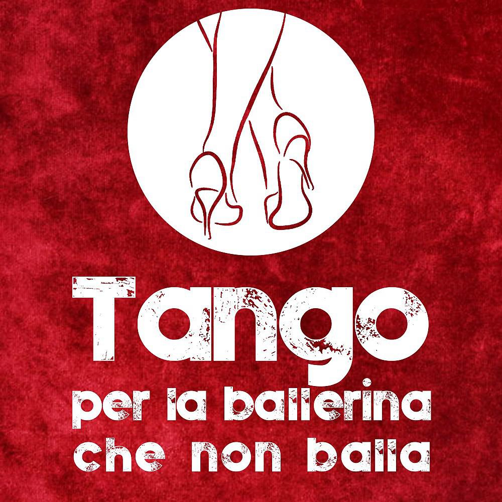 Постер альбома Tango per la ballerina che non balla