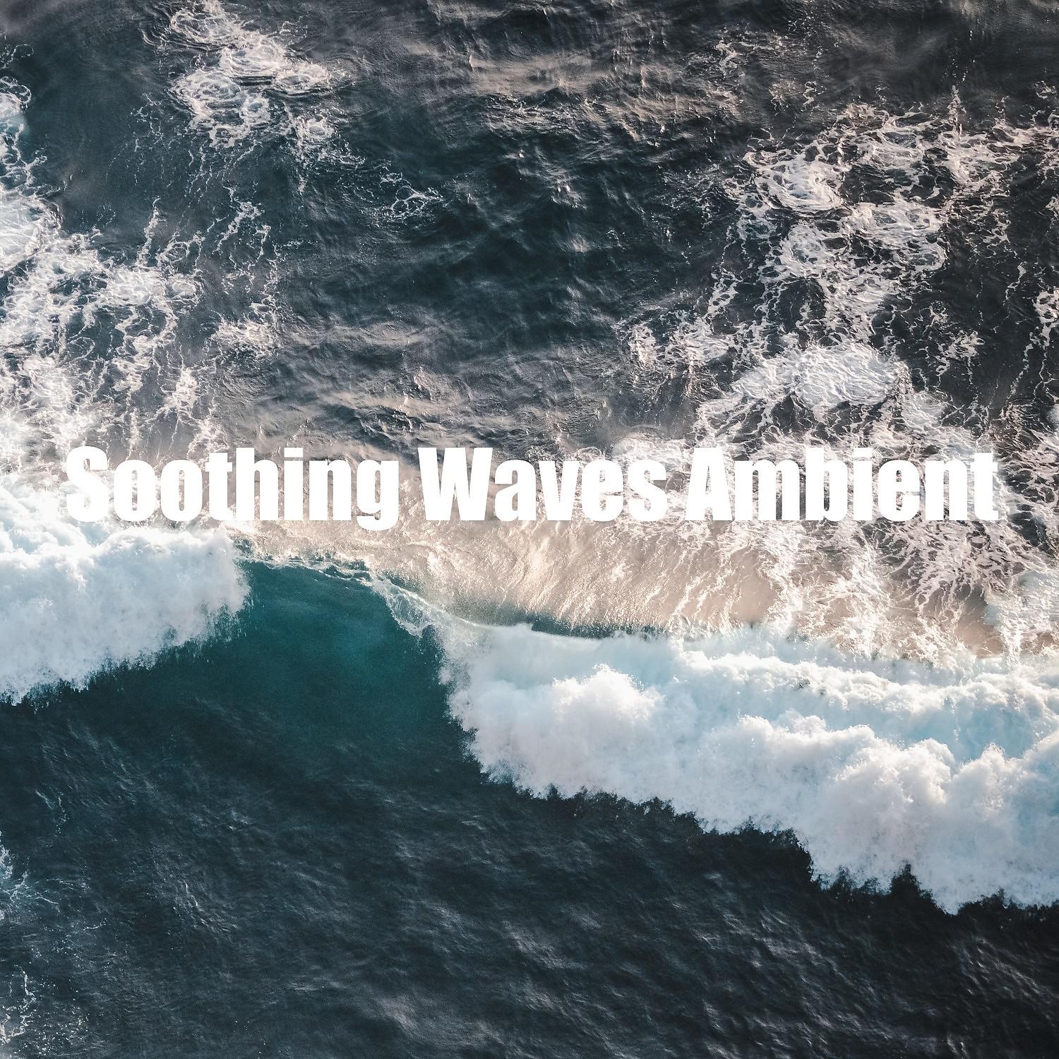 Постер альбома Soothing Waves Ambient