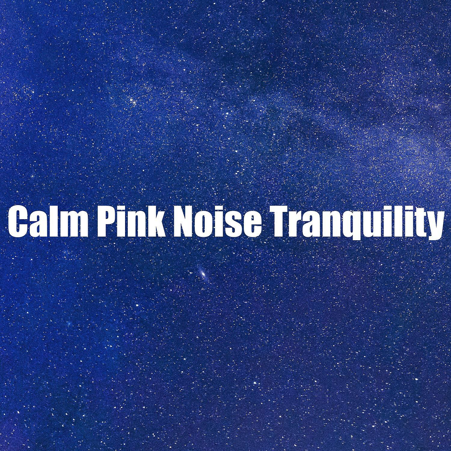 Pink Noise Satisfying Sleep - Calm Pink Noise Tranquility
