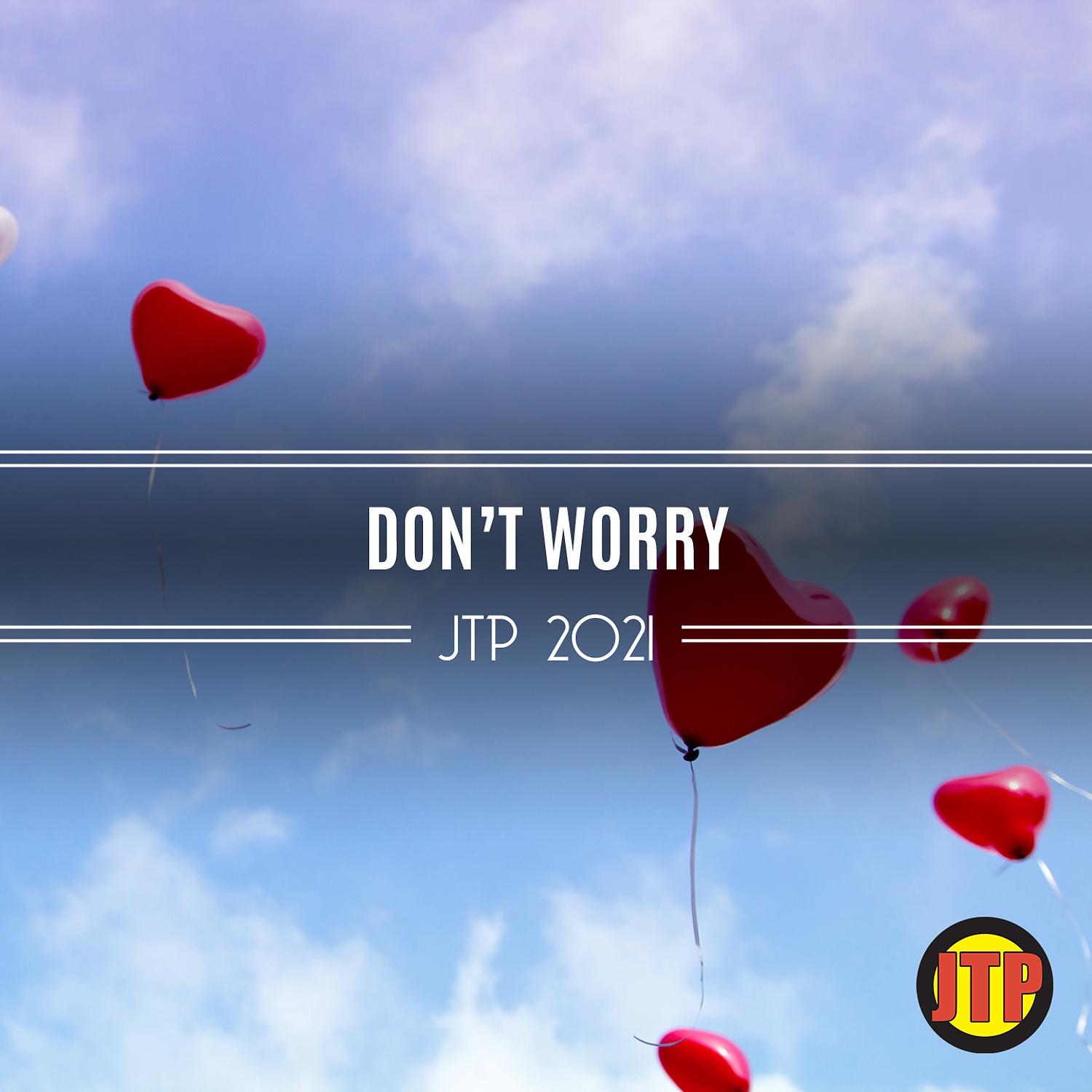 Постер альбома Don't Worry Jtp 2021