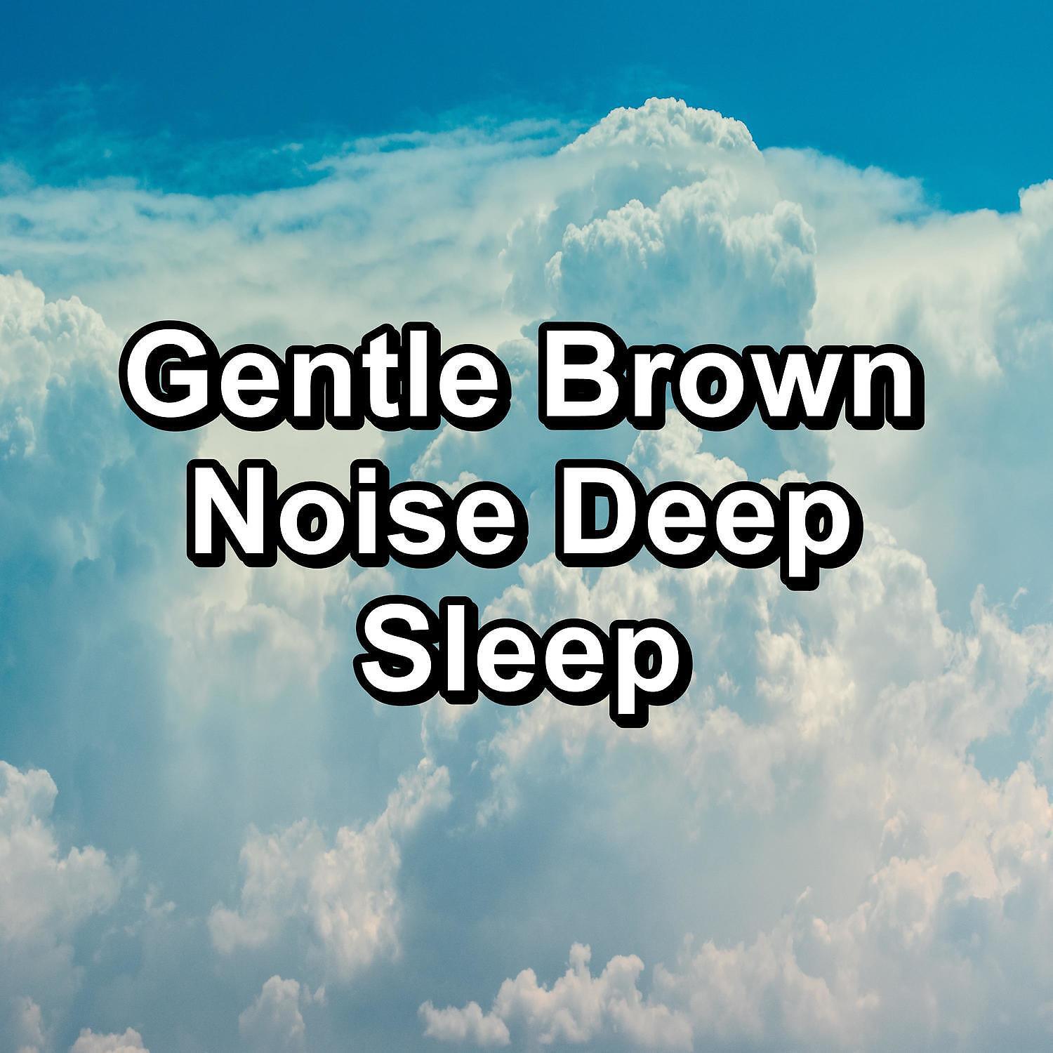 Brown Noise Deep Sleep Baby - Pure Brown Noise Sleep Therapy To Loop for 24 Hours