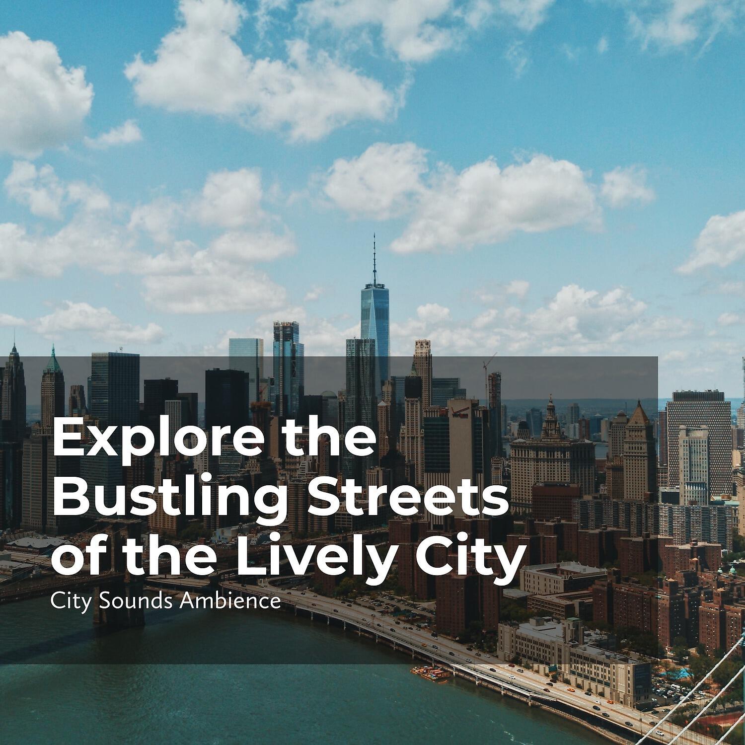 City Sounds Ambience - Bustle and Hustle