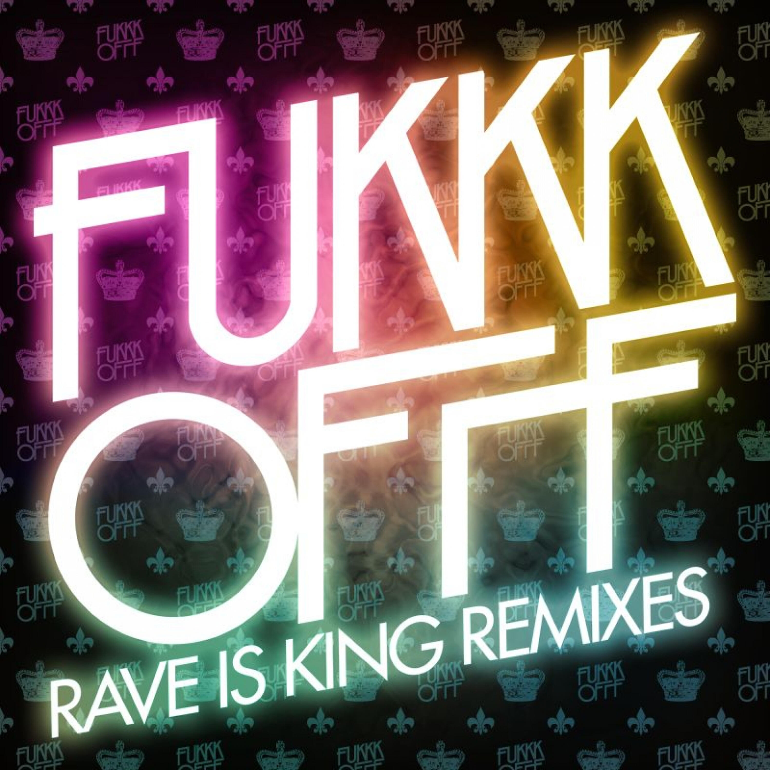 Fukkk Offf - Rave Is King (Zodiac Cartel Mix)