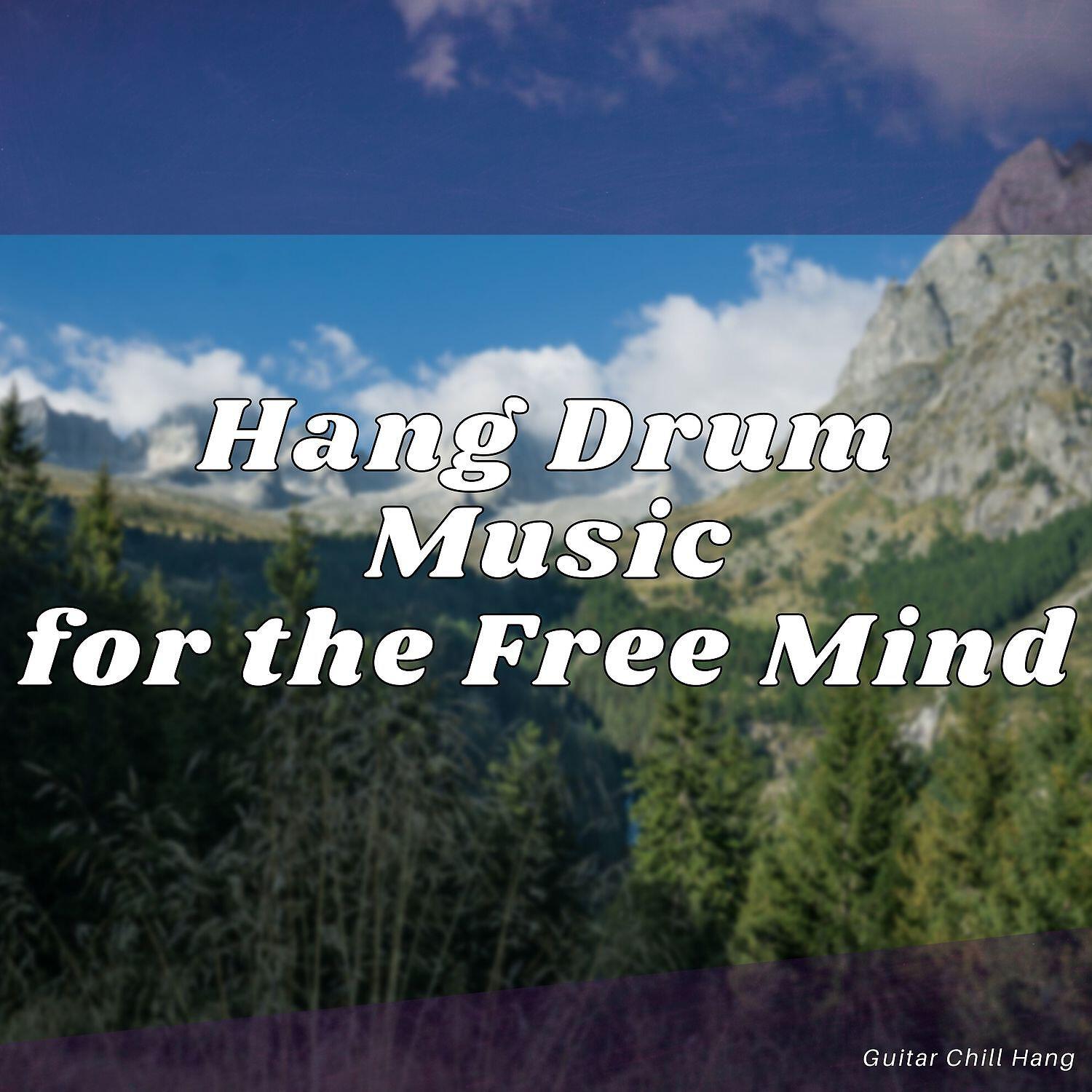 Guitar Chill Hang - Hang Drum Music for the Free Mind