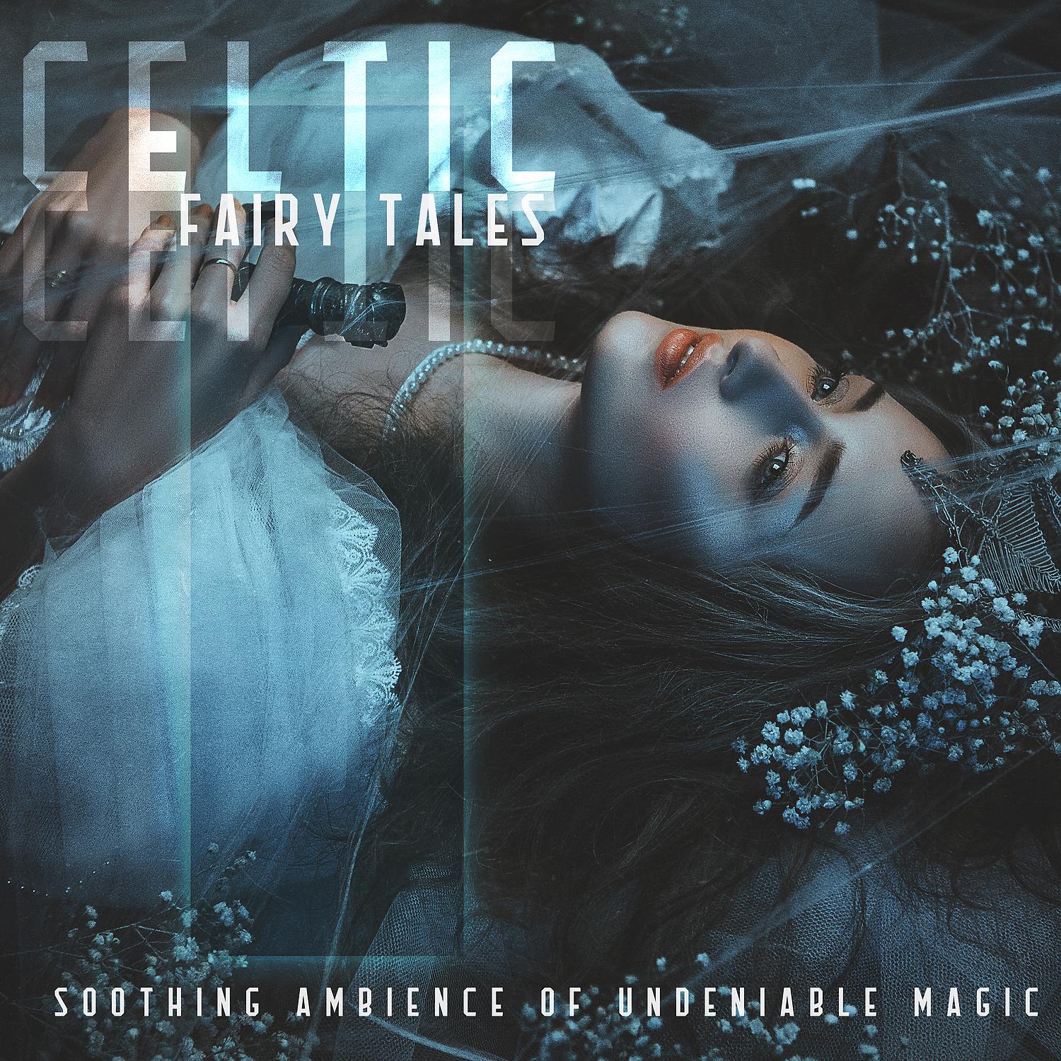 Постер альбома Celtic Fairy Tales. Soothing Ambience of Undeniable Magic