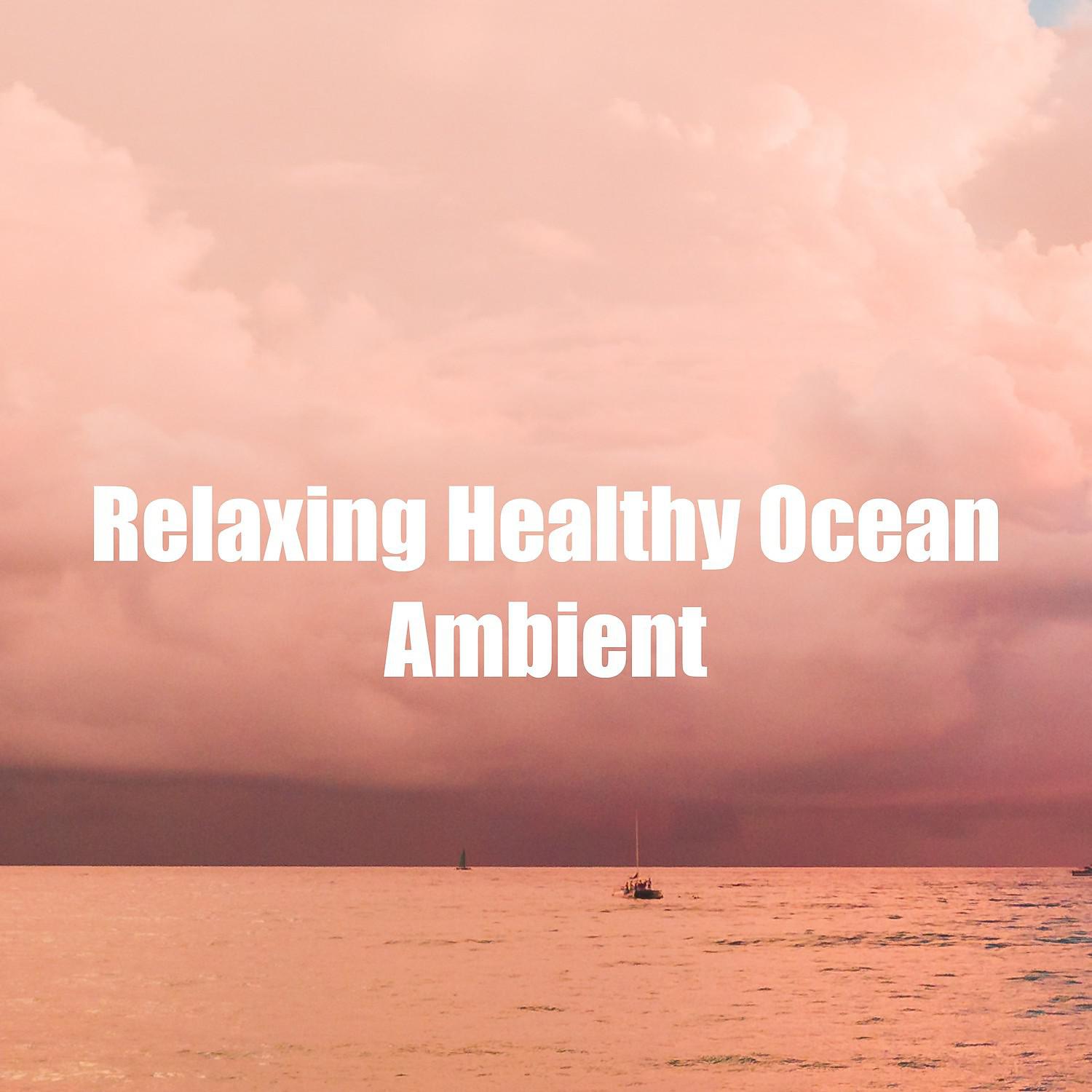 Постер альбома Relaxing Healthy Ocean Ambient