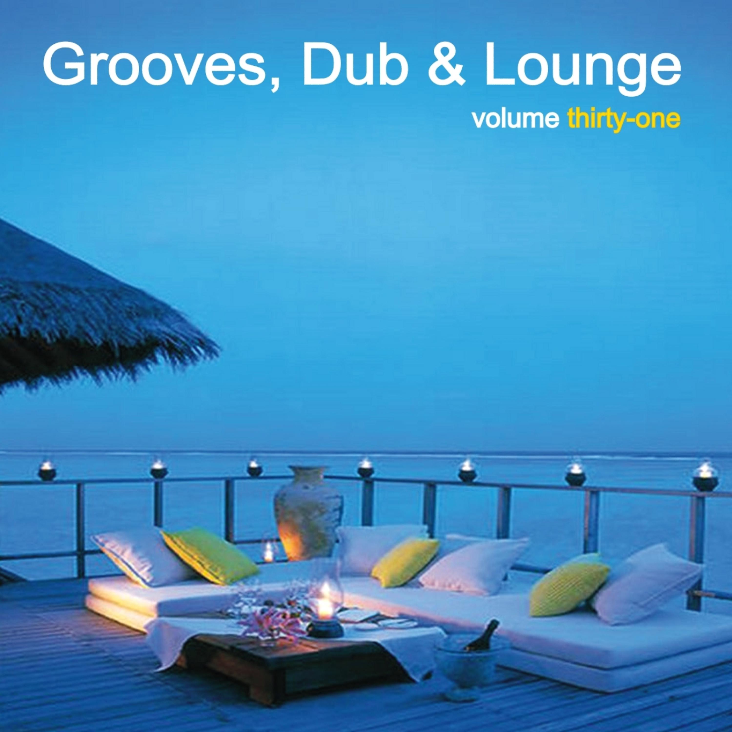 Постер альбома Grooves, Dub & Lounge, Vol. 31