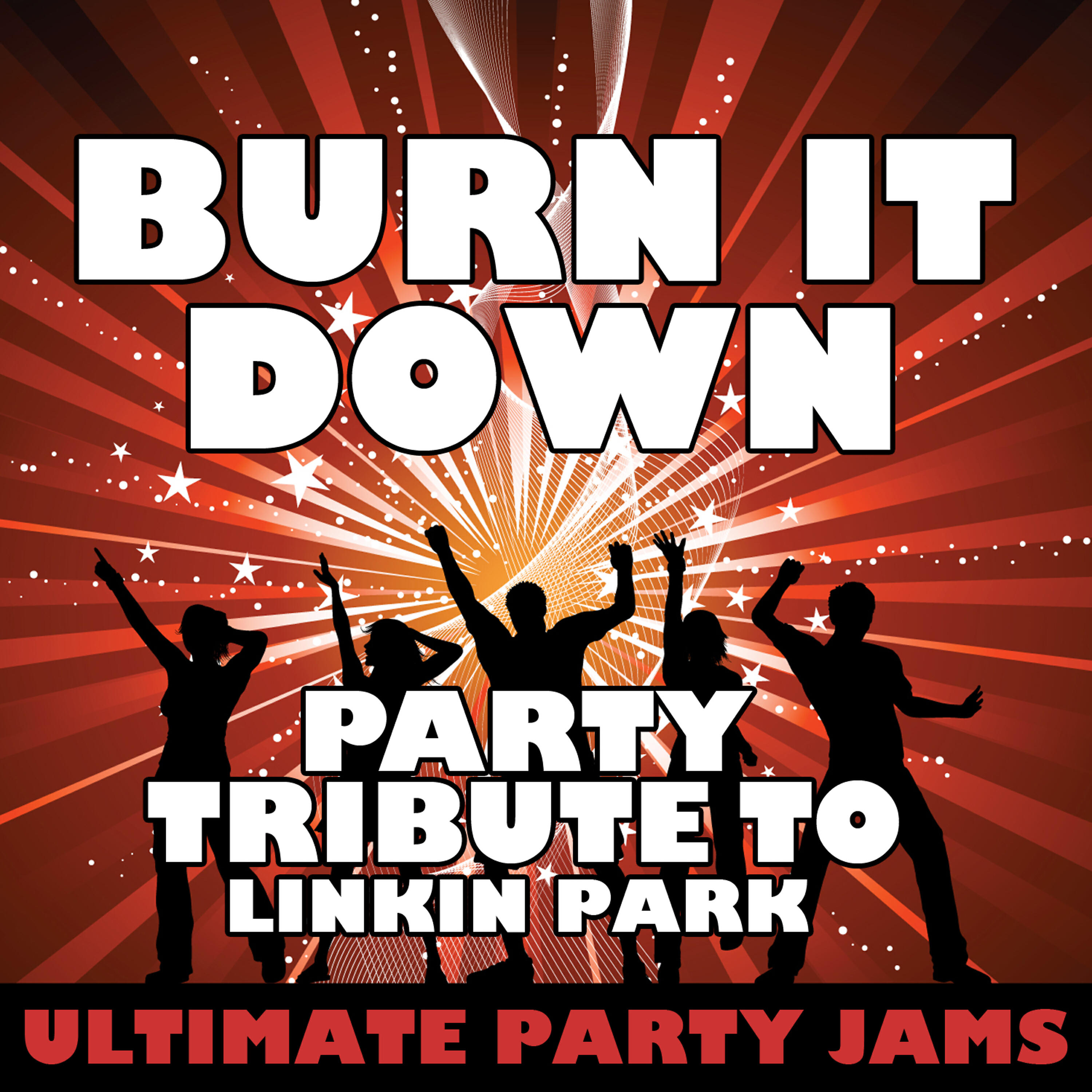 Ultimate Party Jams - Burn It Down (Party Tribute to Linkin Park)