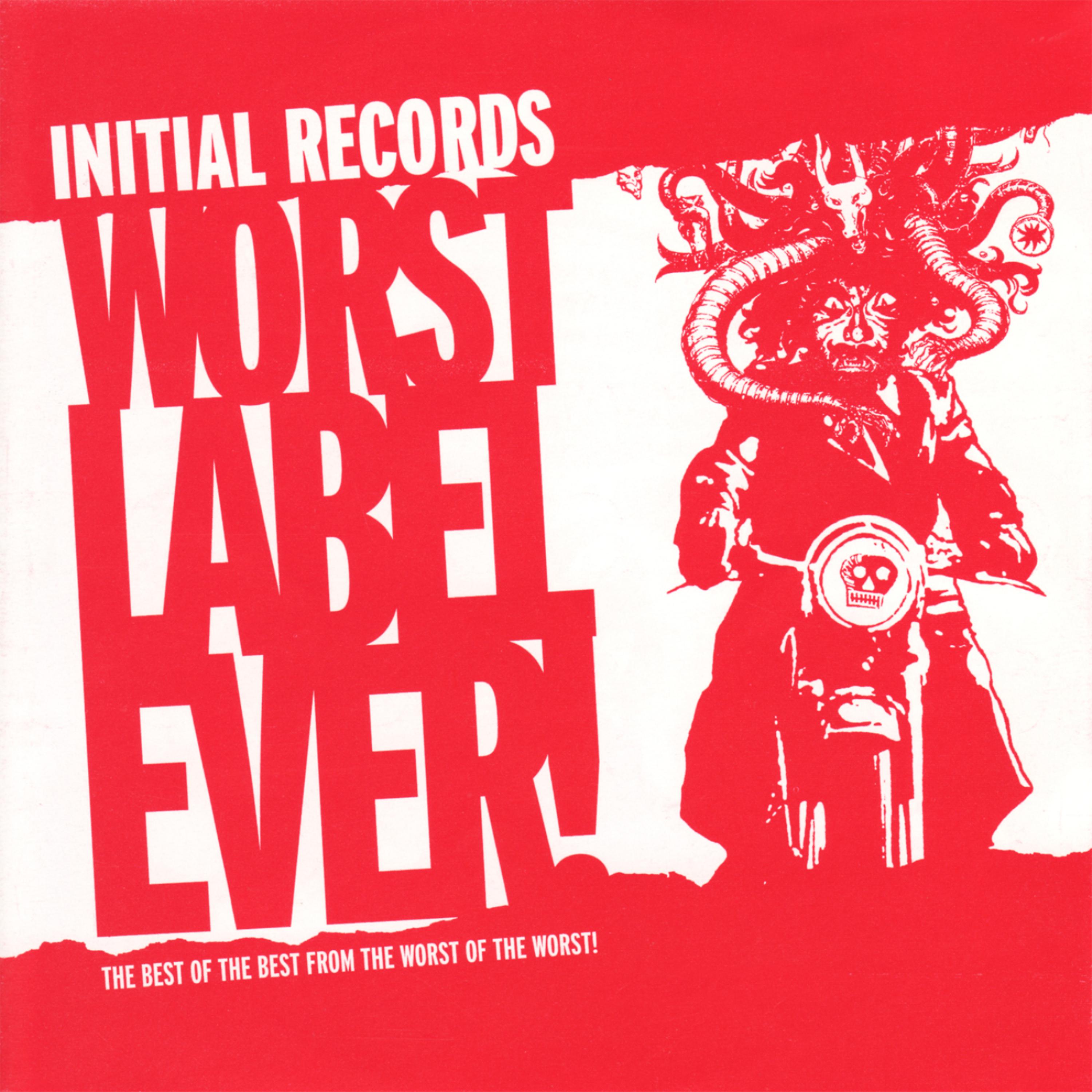 Постер альбома Worst Label Ever! The Best of the Best From the Worst of the Worst!