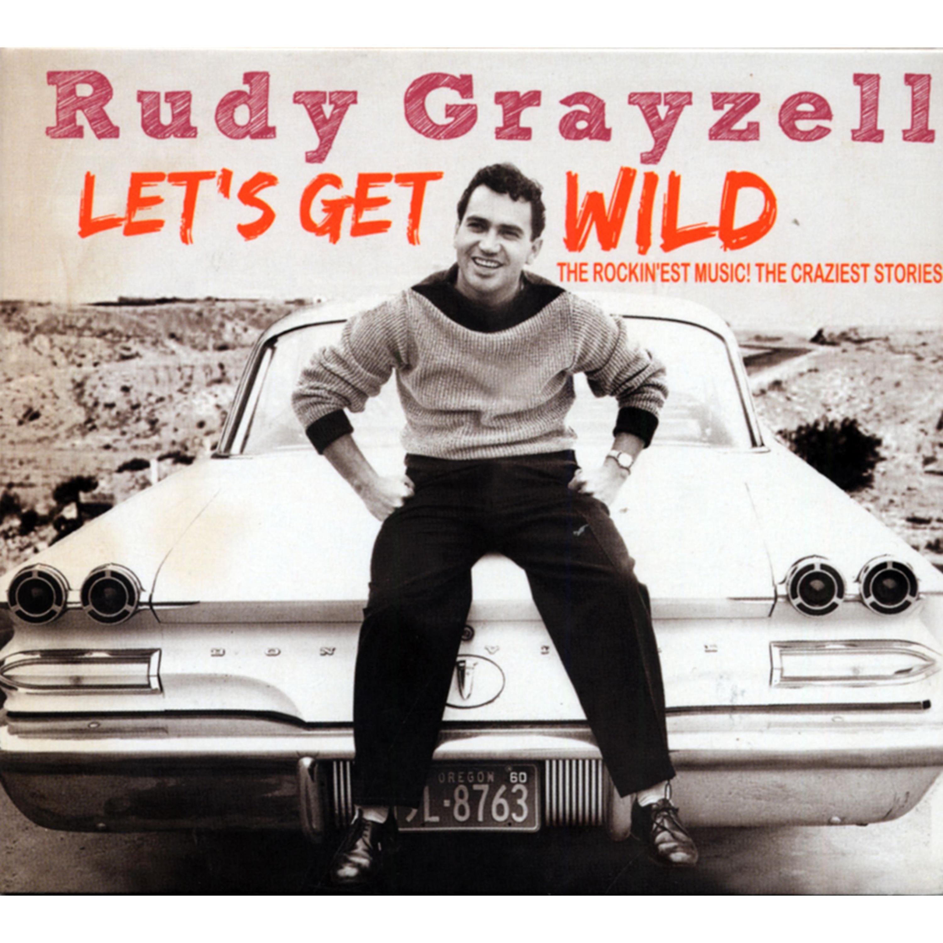 Постер альбома Let's Get Wild - The Rockin'est Music! The Craziest Stories!