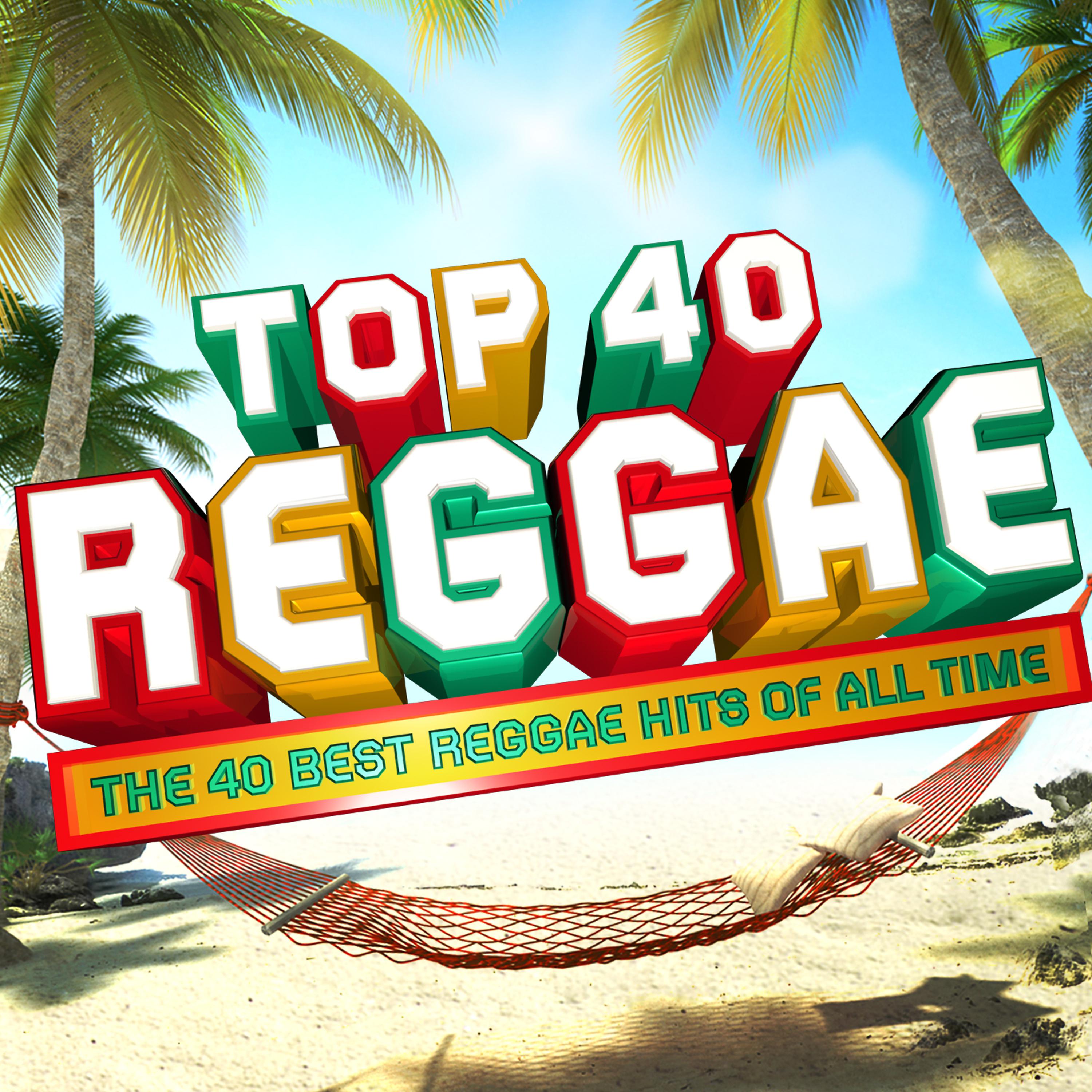 Постер альбома Top 40 Reggae - The 40 Best Reggae Hits of All Time
