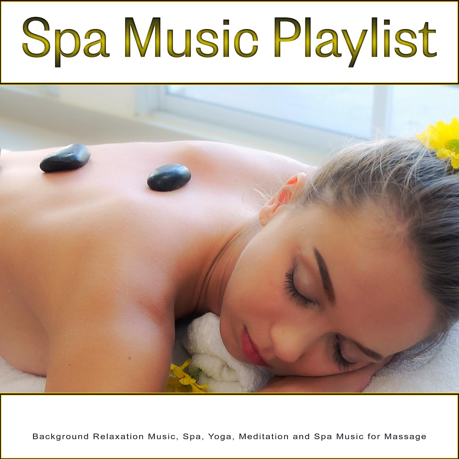 Постер альбома Spa Music Playlist: Background Relaxation Music, Spa, Yoga, Meditation and Spa Music for Massage