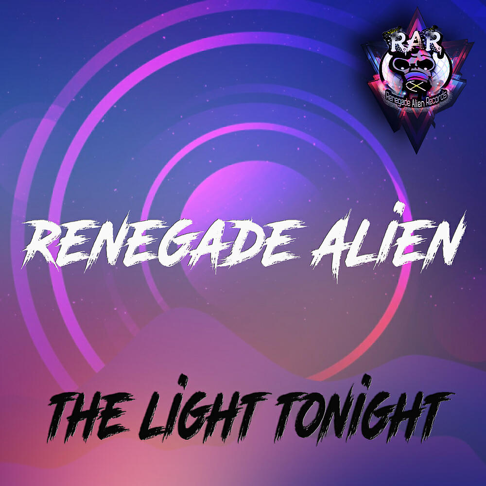 Renegade Alien - The Light Tonight