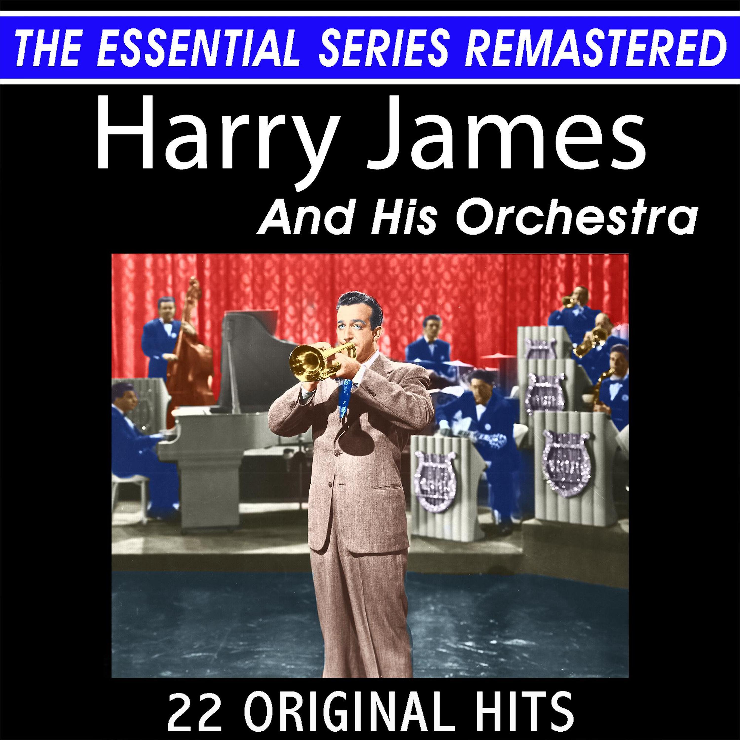 Постер альбома Harry James and His Orchestra 22 Original Big Band Hits the Essential Series