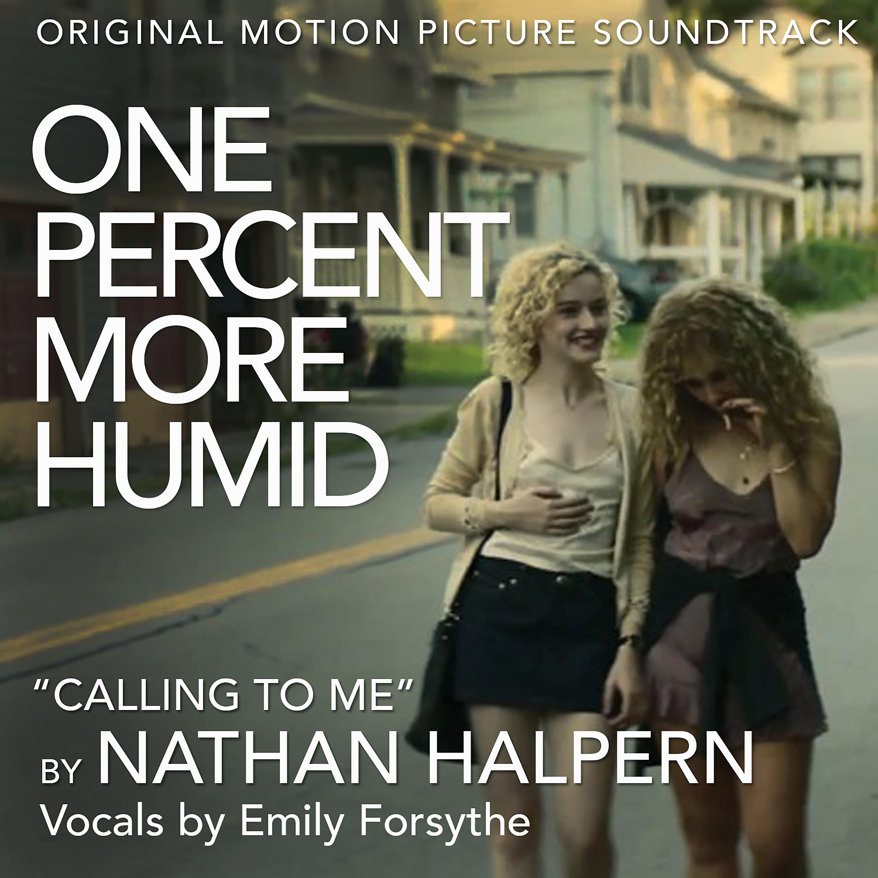 Постер альбома Calling to Me (From the Original Motion Picture Soundtrack "One Percent More Humid")