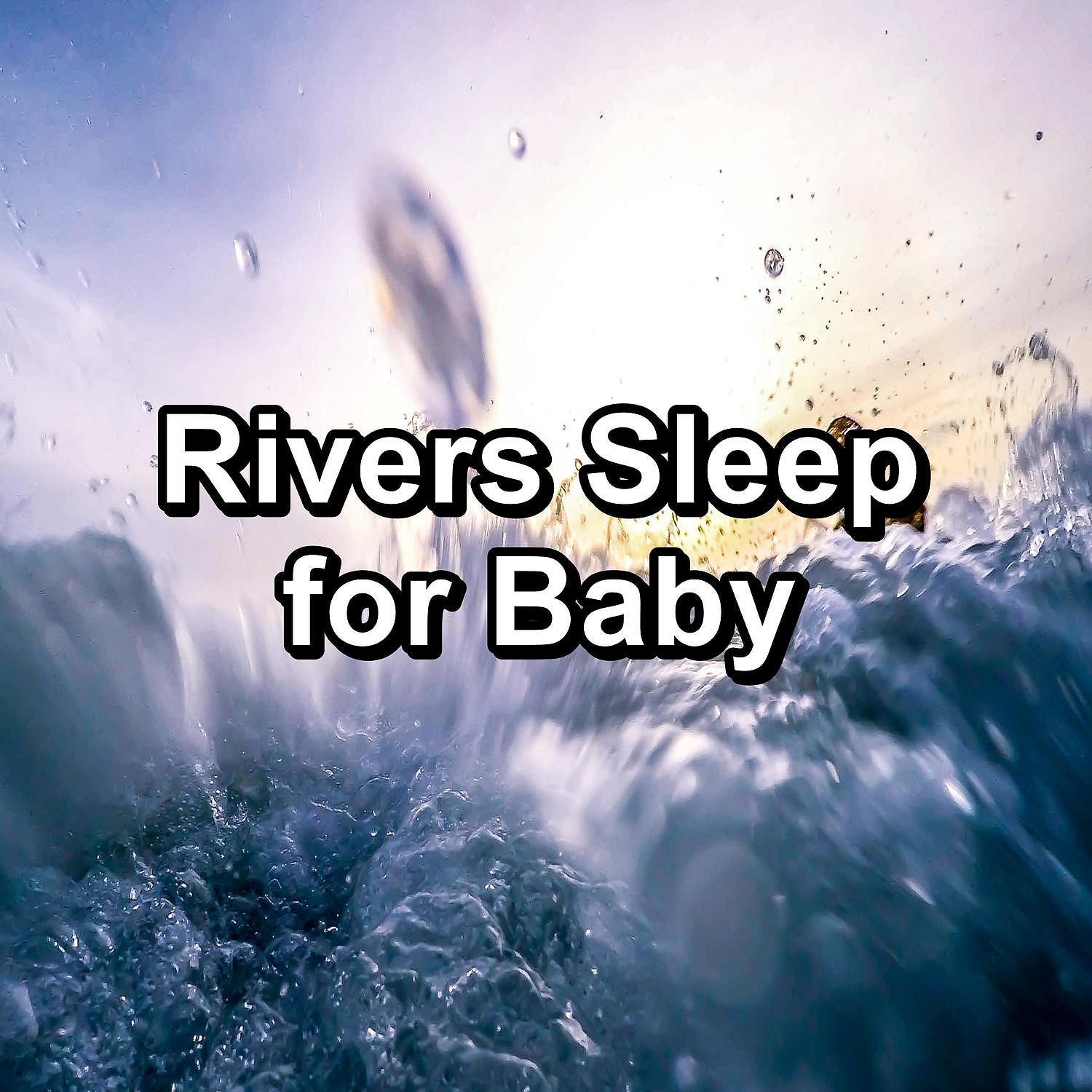Постер альбома Rivers Sleep for Baby