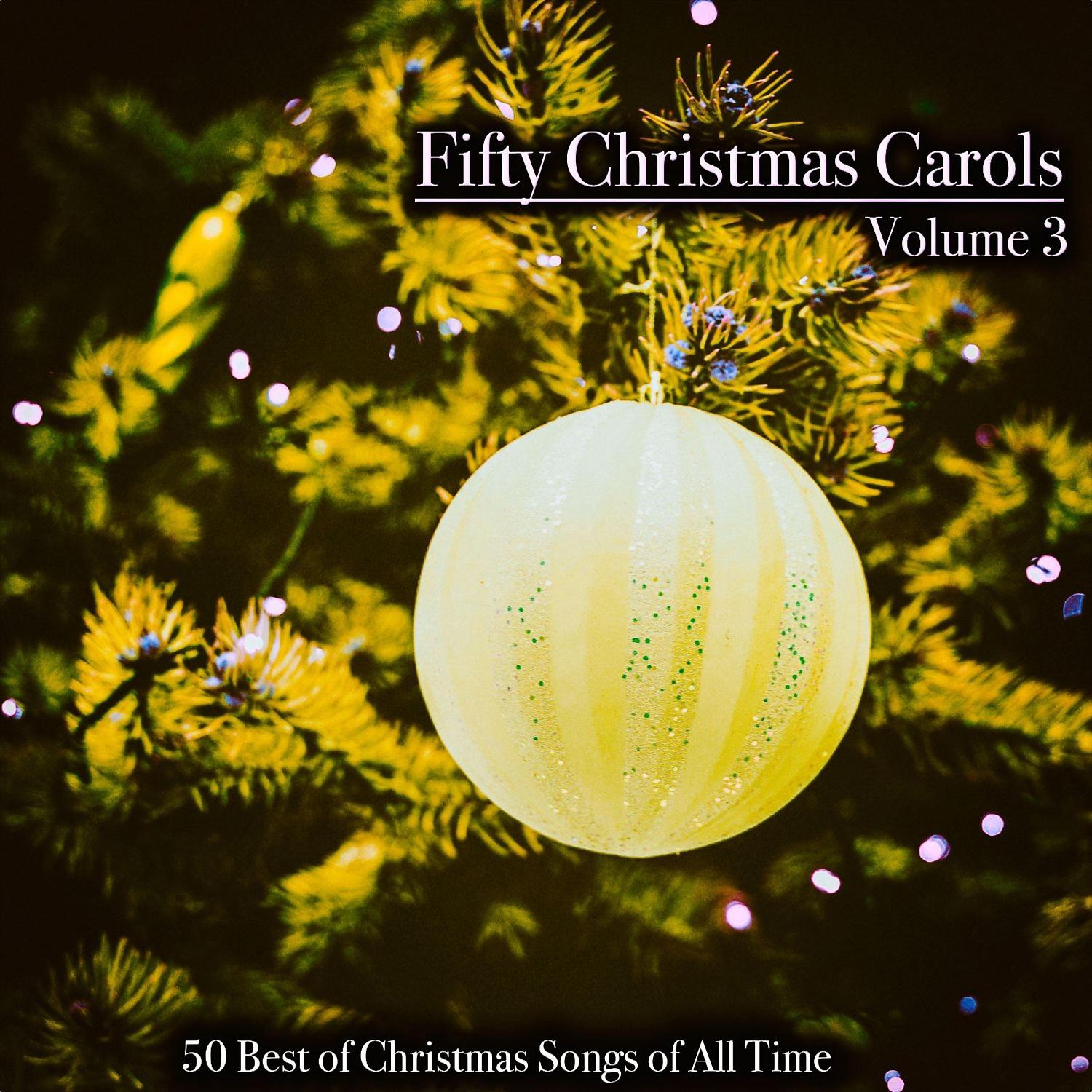 Постер альбома Fifty Christmas Carols, Volume 3 - 50 Best of Christmas Songs of All Time
