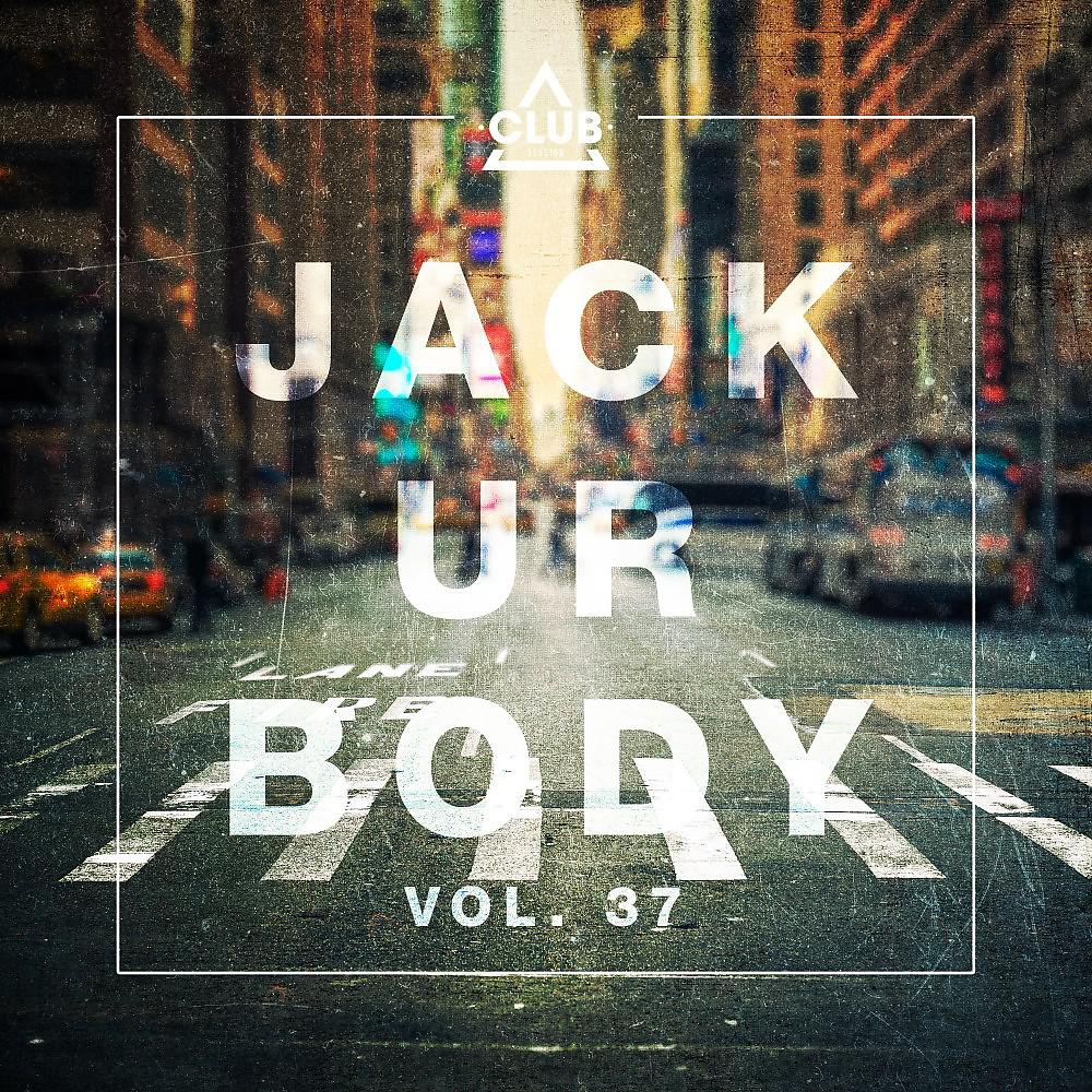 Постер альбома Jack Ur Body, Vol. 37