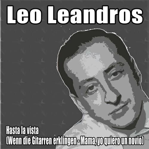 Leo Leandros - Hasta la vista (Wenn die Gitarren erklingen - Mama, yo quiero un novio)