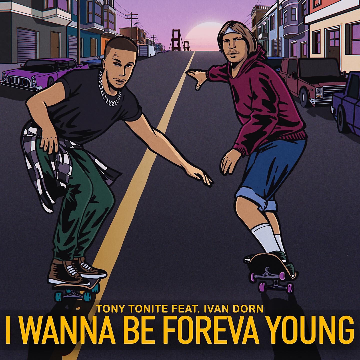 Tony Tonite - I Wanna Be Foreva Young
