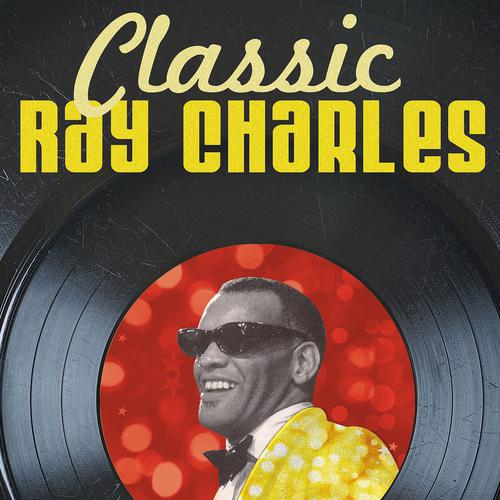 Постер альбома Classic Ray Charles