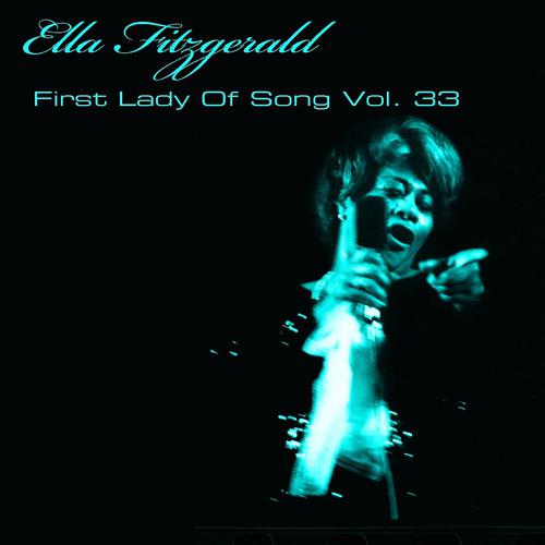 Постер альбома Ella Fitzgerald First Lady Of Song, Vol. 33