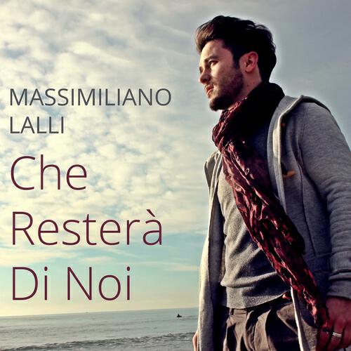Massimiliano Lalli - Che resterà di noi