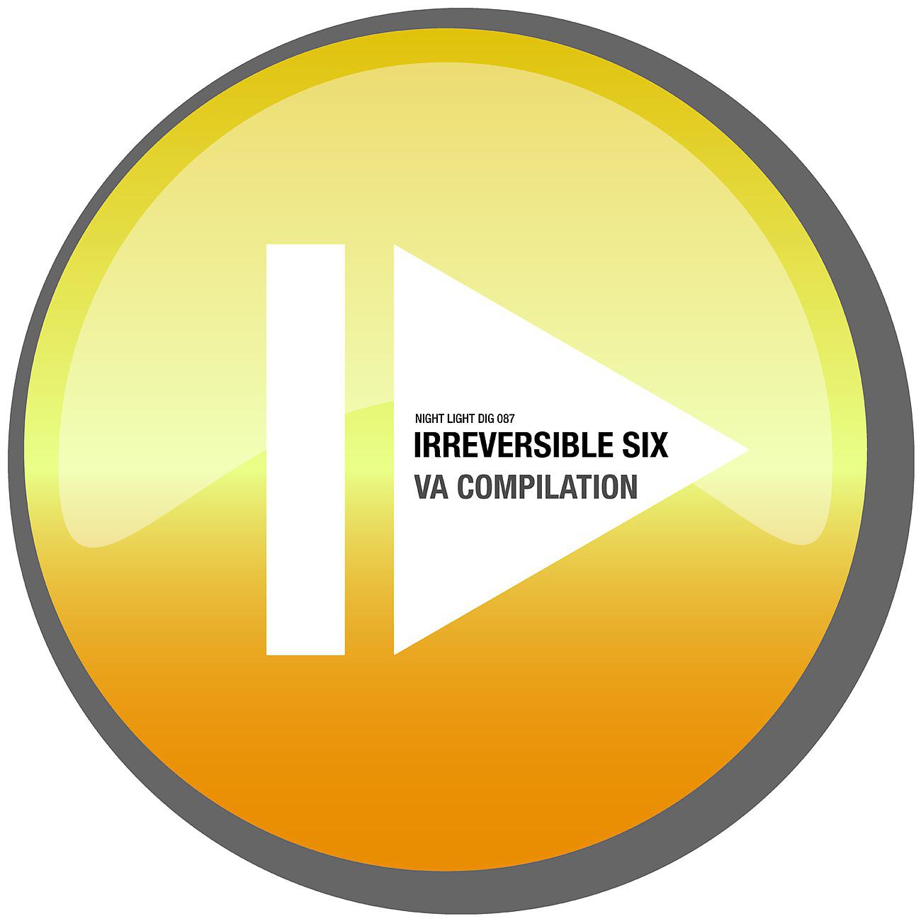 Постер альбома Irreversible Six