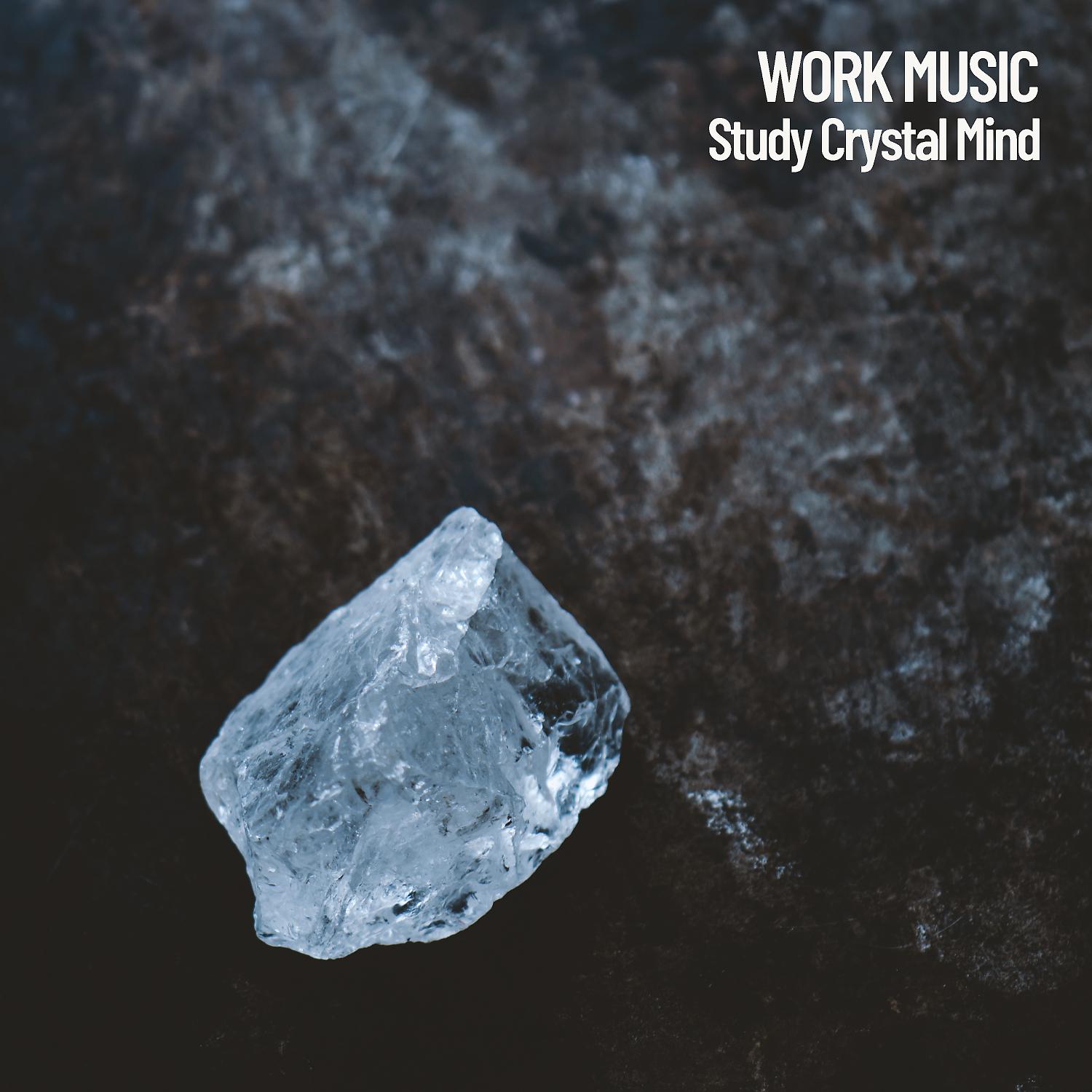 Постер альбома Work Music: Study Crystal Mind