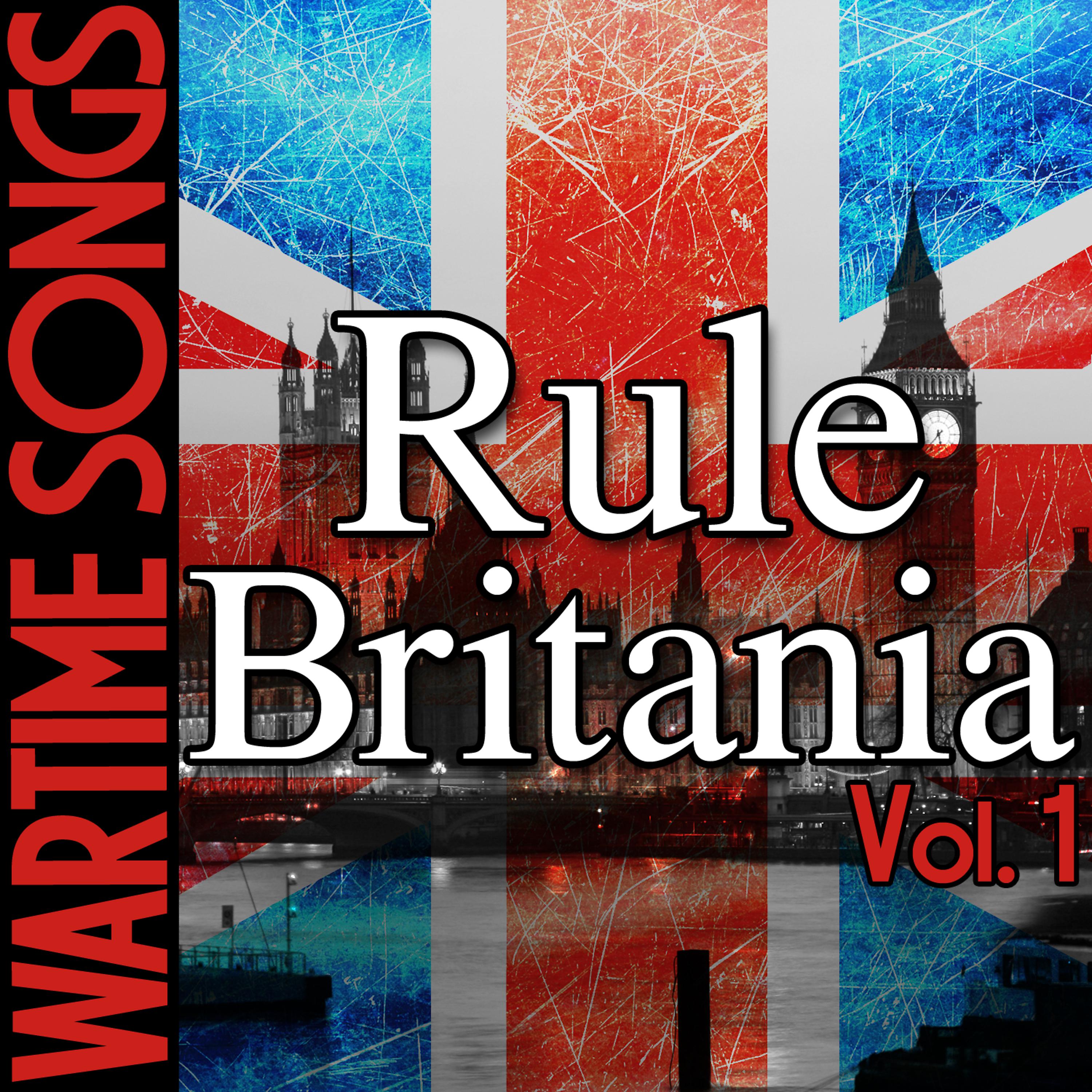 Постер альбома Wartime Songs Vol. 1: Rule Britannia