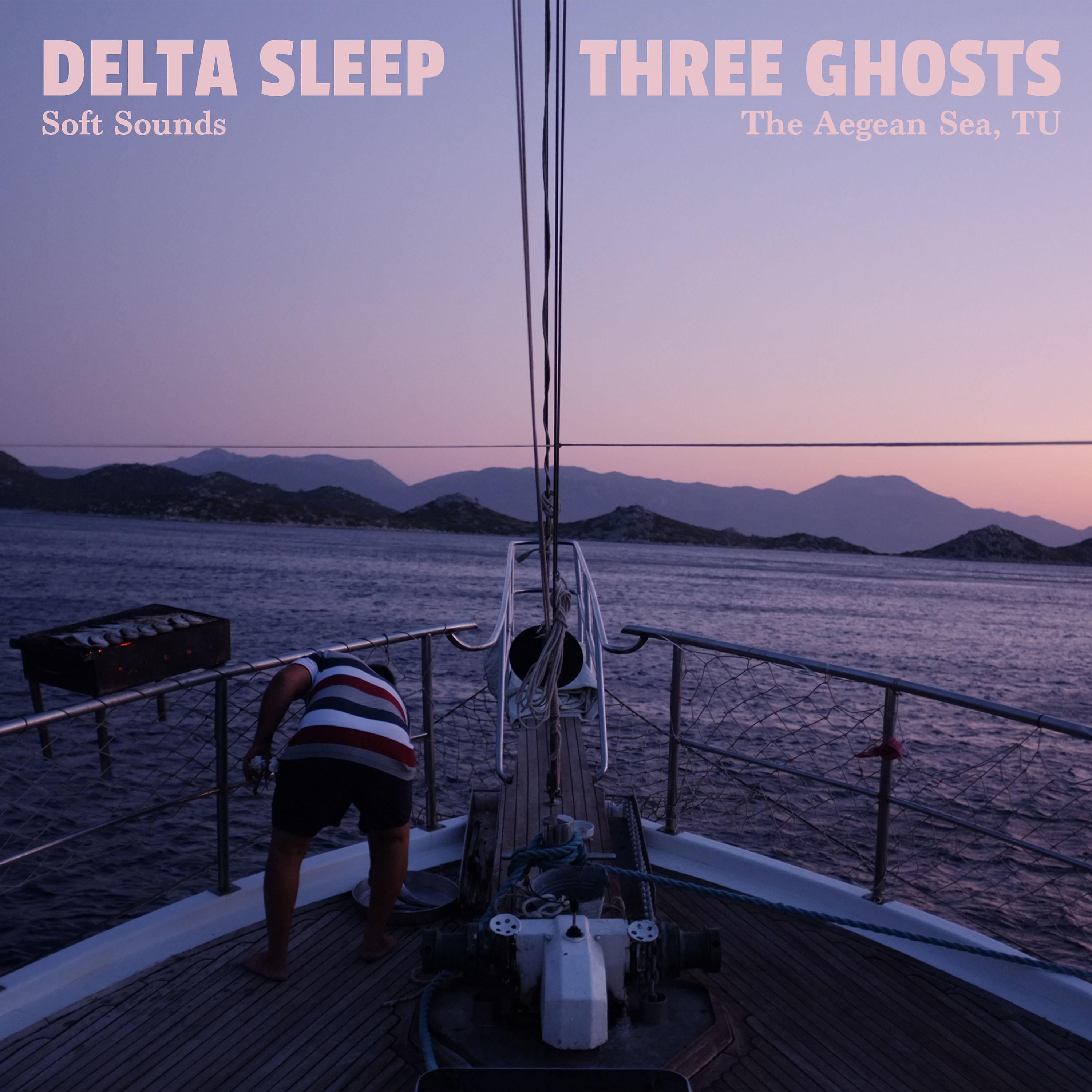 Постер альбома Three Ghosts - Aegean Sea, TR (Soft Sounds)
