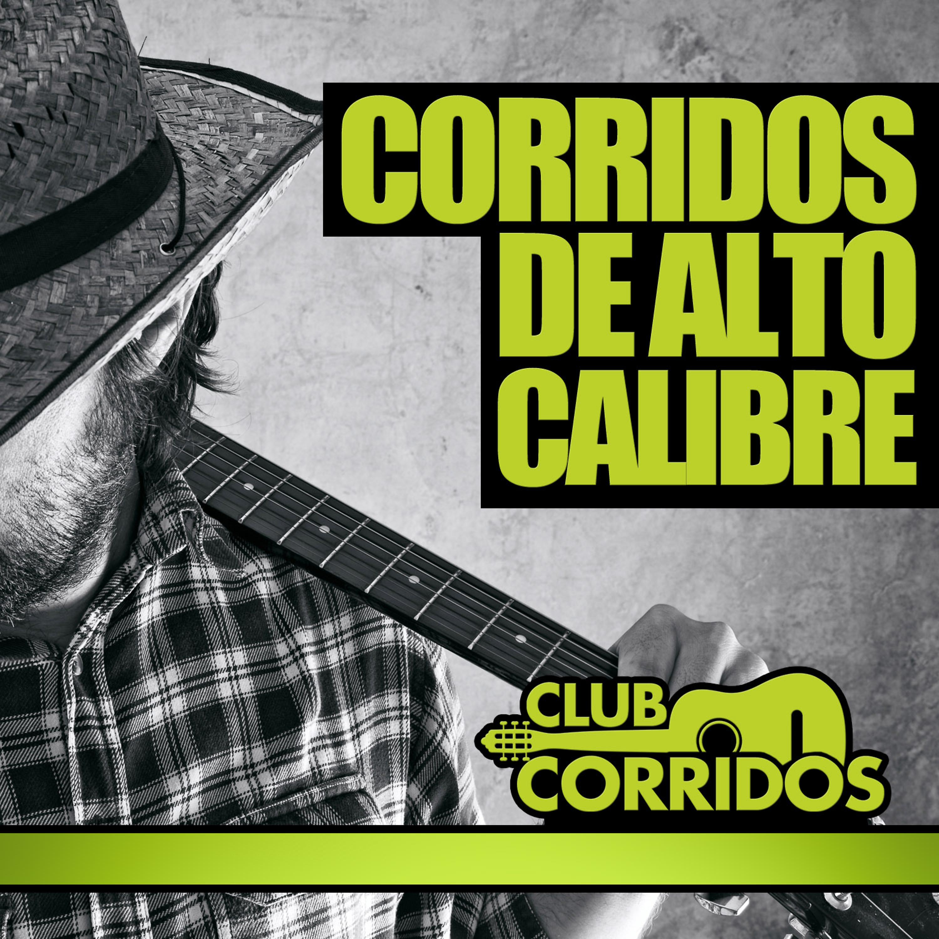 Постер альбома Club Corridos Presenta Corridos de Alto Calibre: Con Exitos Como la Escuadra, Me Cai de la Nube, Contrabando y Traicion, Regalo Caro, Jesus Malverde