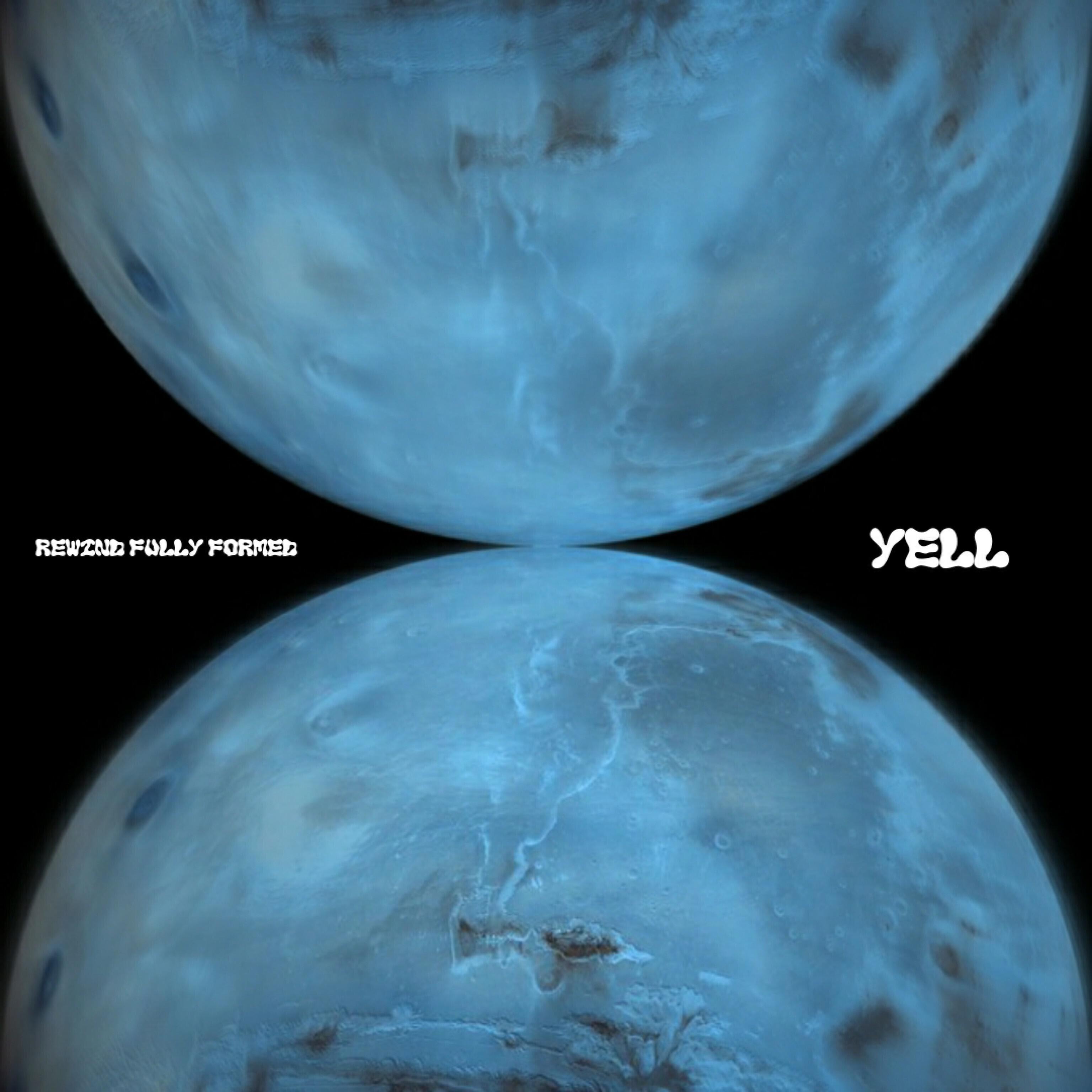 YELL - Rewind Fully Formed