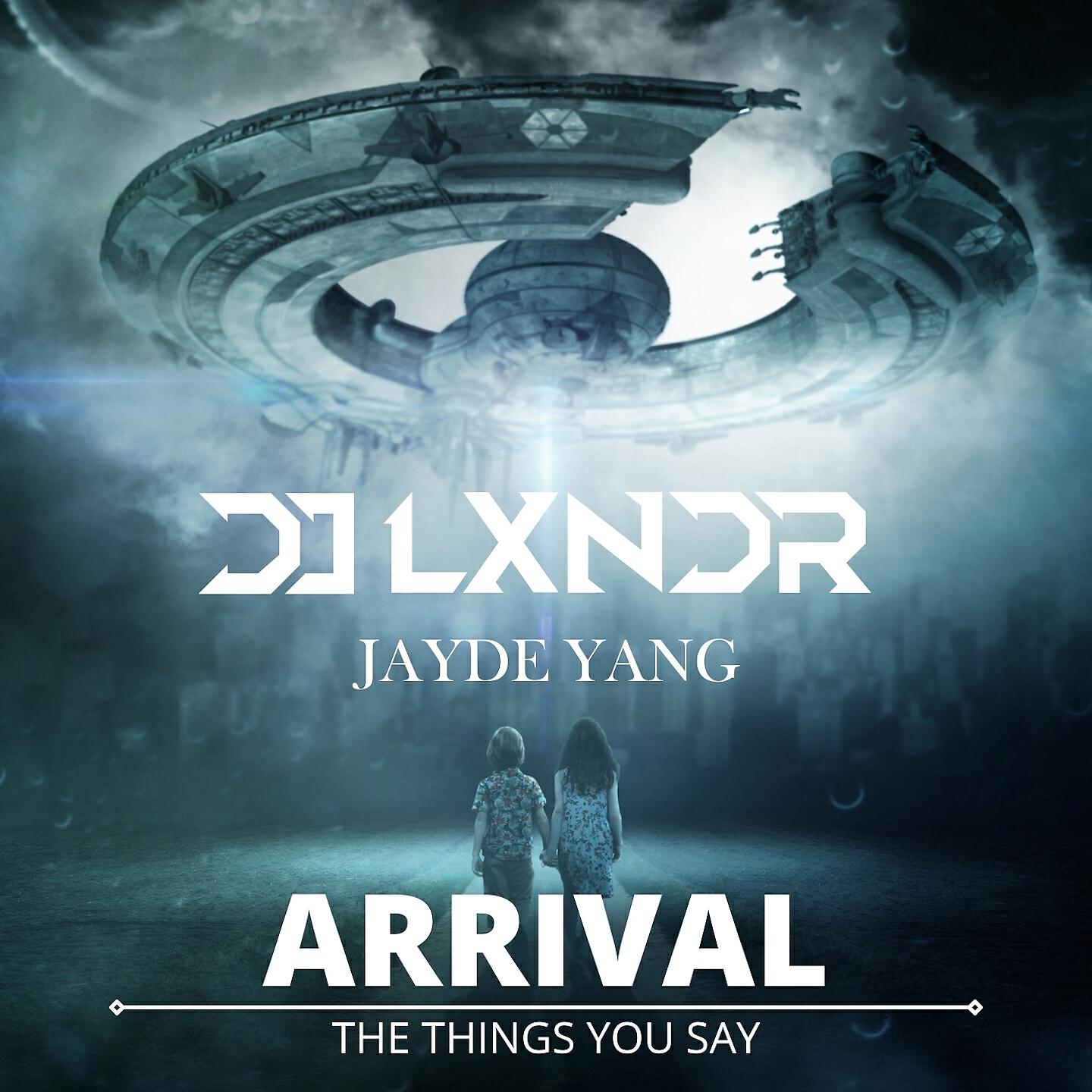 DJ LXNDR - Arrival (The Things You Say)