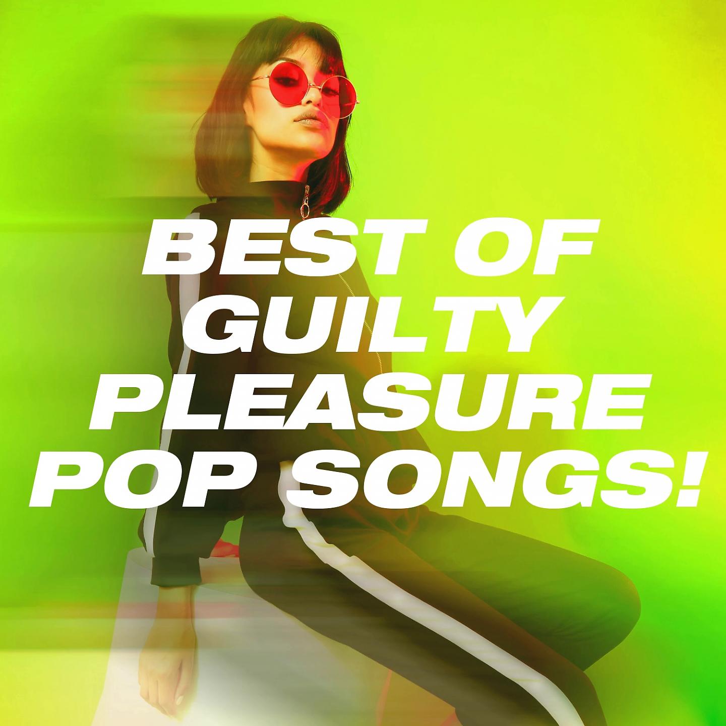 Постер альбома Best of Guilty Pleasure Pop Songs!