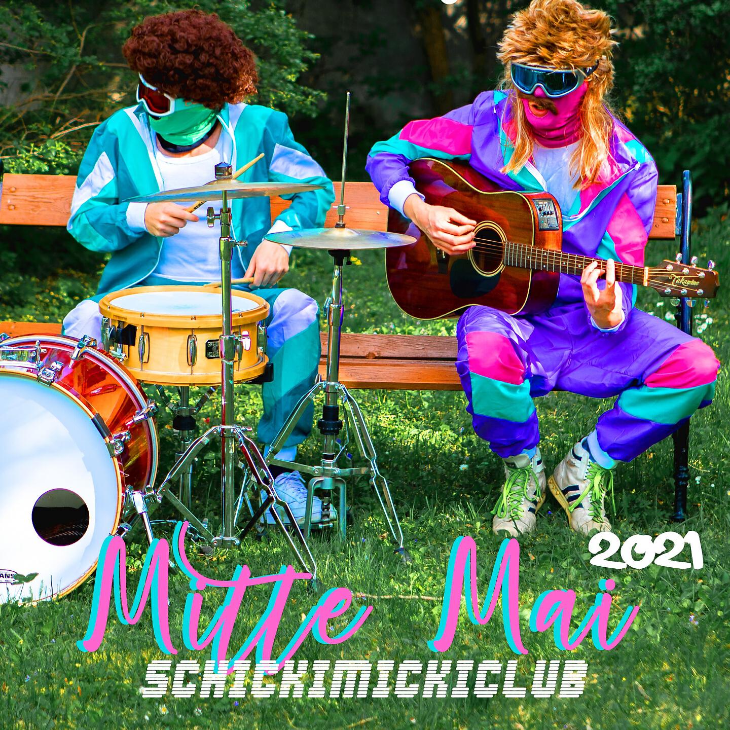 Schickimicki Club - Mitte Mai 2021