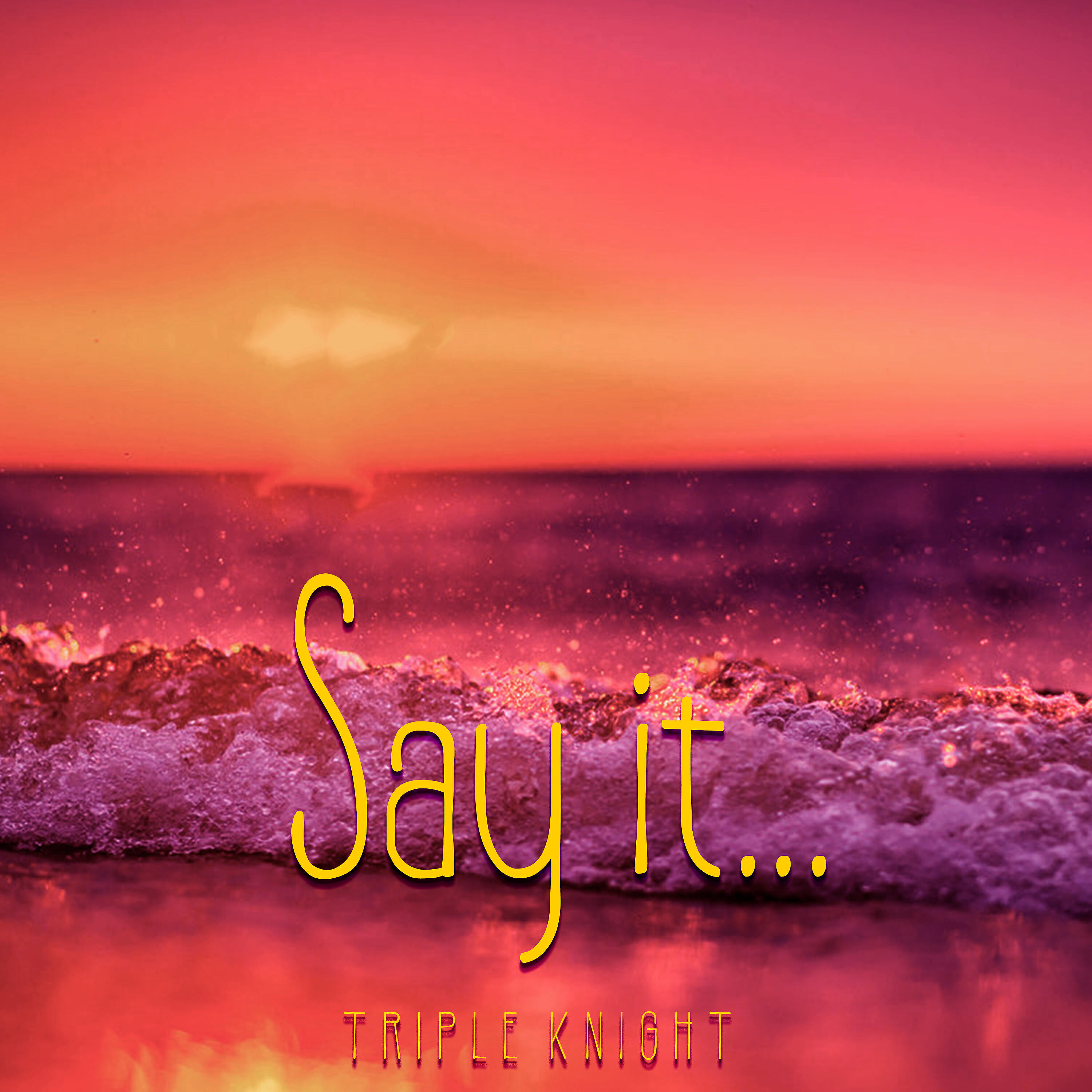 TRIPLE KNIGHT - Say It...