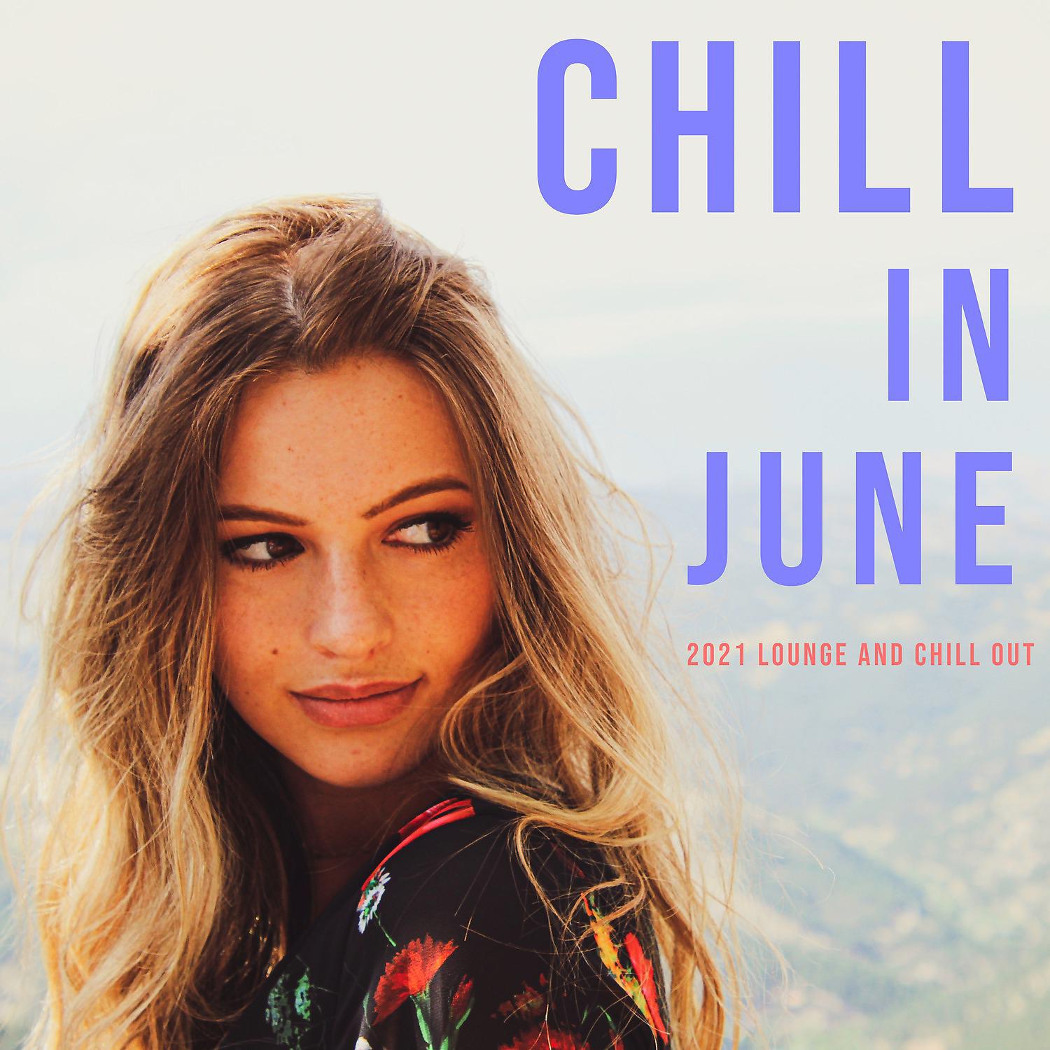 Постер альбома Chill in June (2021 Lounge and Chill Out)