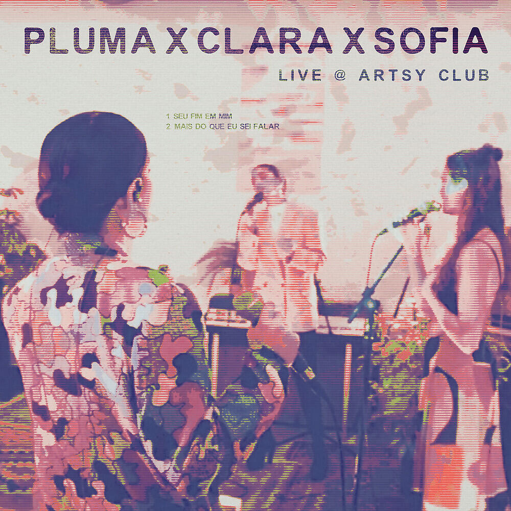Clara x Sofia - Seu Fim em Mim (Live at Artsy Club, São Paulo)