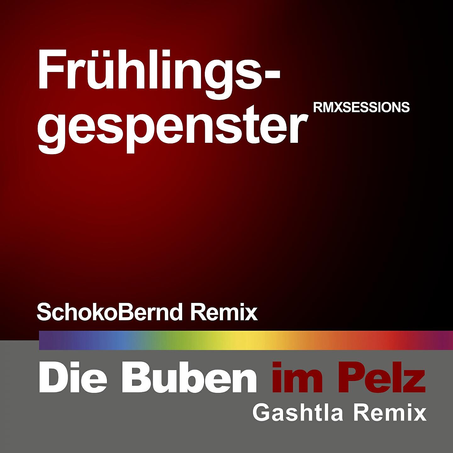 Die Buben im Pelz - Frühlingsgespenster (SchokoBernd Remix)