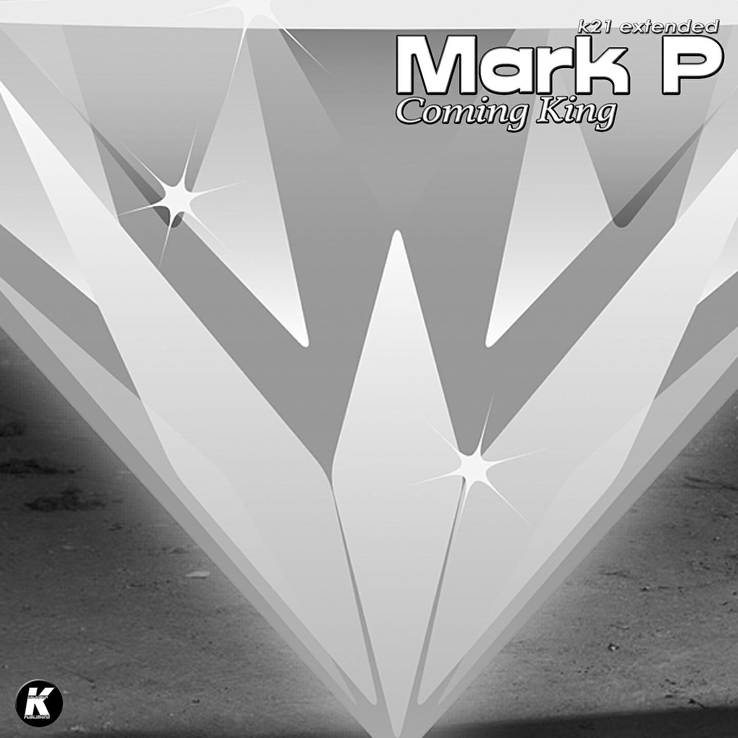 Mark P - Coming King (K21 Extended)