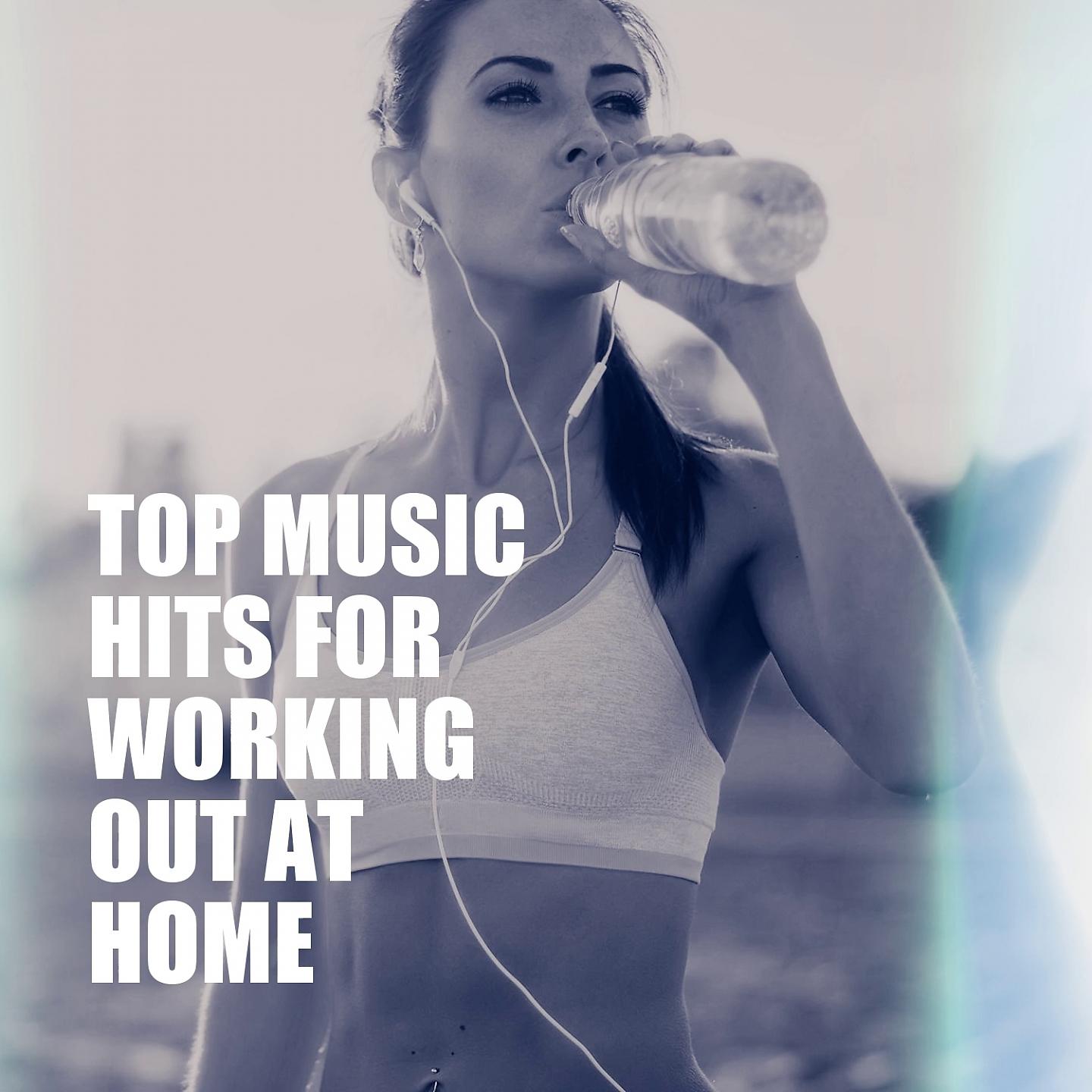 Постер альбома Top Music Hits for Working Out At Home