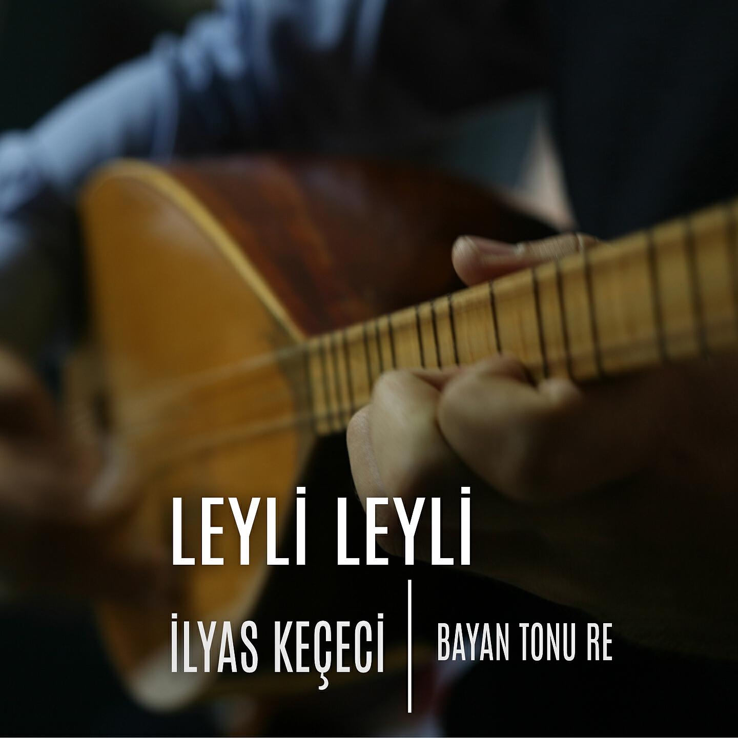 İlyas Keçeci - Leyli Leyli (Re Tonu)